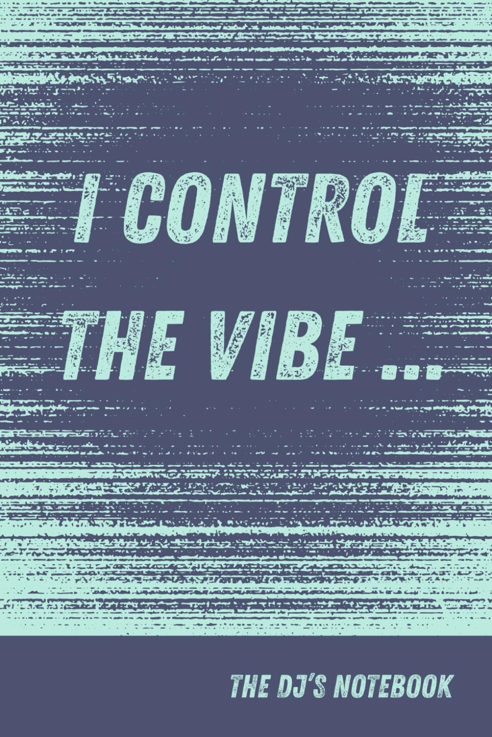 ler totalmente I control the vibe: The DJ's Notebook (Gifts for DJs)