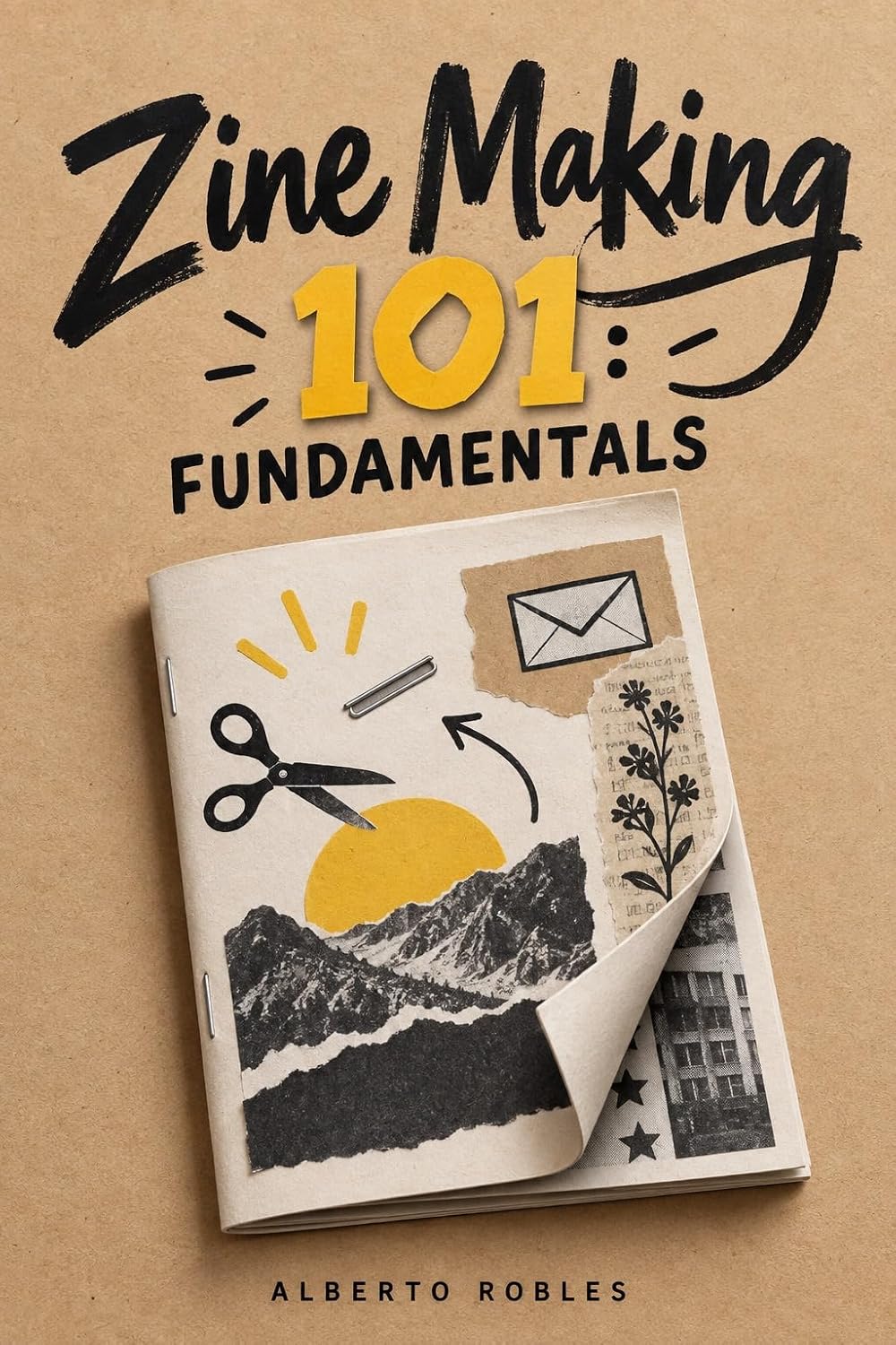 capítulo por capítulo baixar Zine Making 101: Fundamentals: Create, Design, Fold, Print, Bind, Share, and Sell Handmade Zines from First Idea to Finished Issue (English Edition)