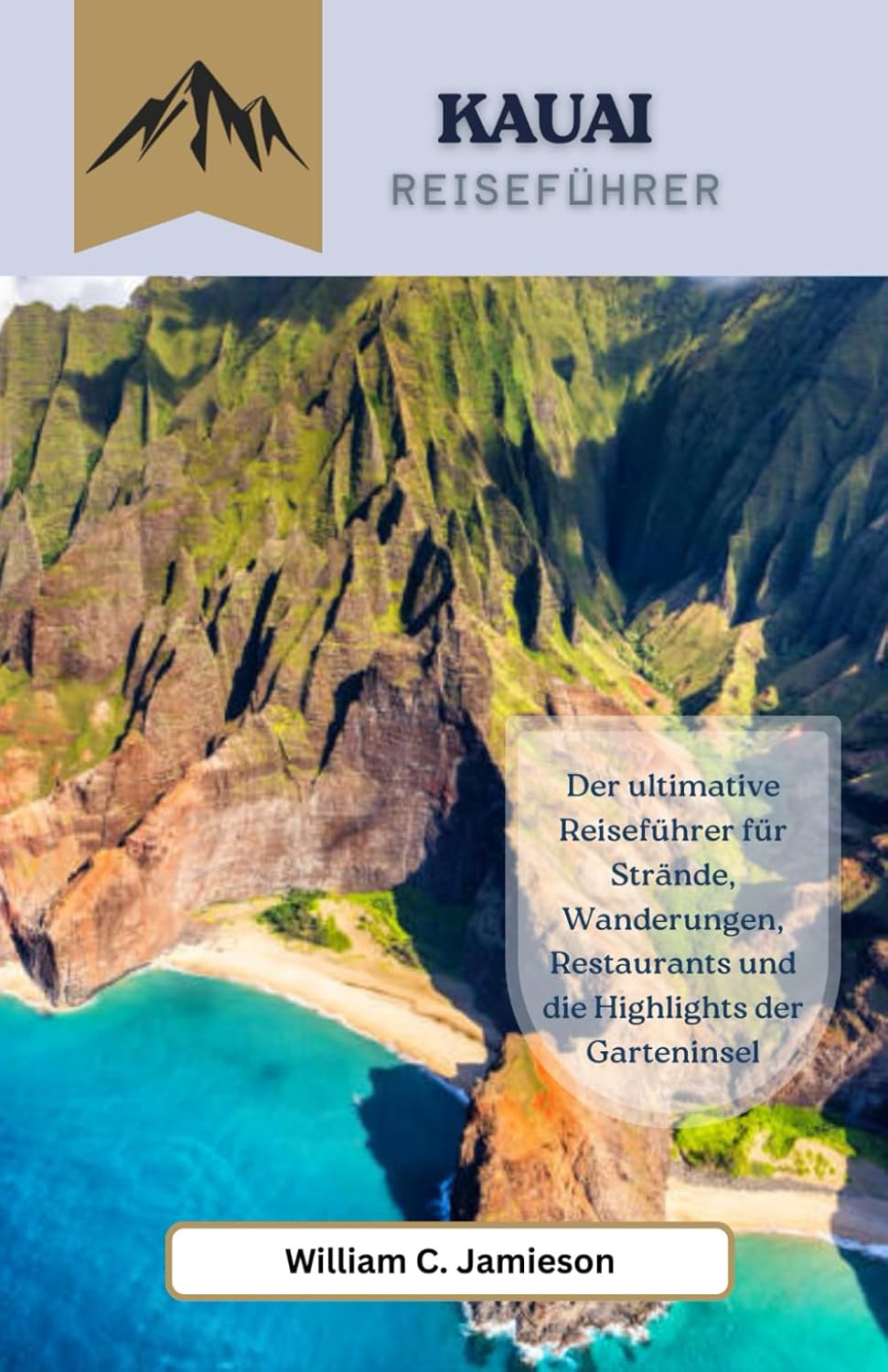 ler totalmente Kauai Reiseführer 2026: Der ultimative Reiseführer für Strände, Wanderungen, Restaurants und die Highlights der Garteninsel (German Edition)