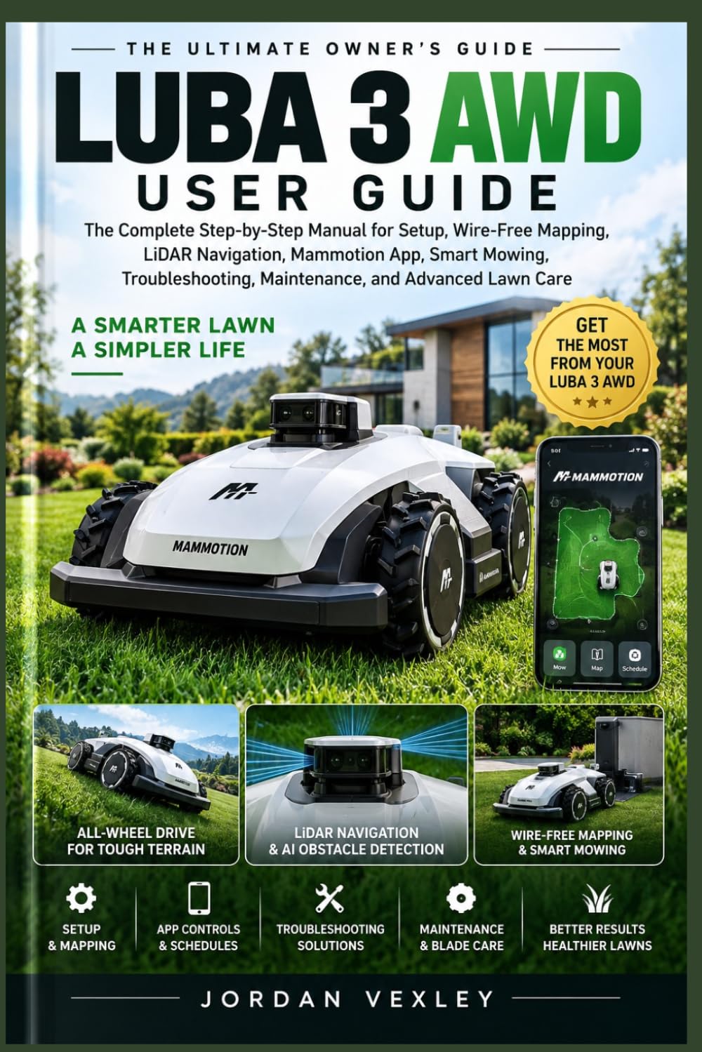 ler totalmente LUBA 3 AWD USER GUIDE: The Complete Step-by-Step Manual for Setup, Wire-Free Mapping, LiDAR Navigation, Mammotion App, Smart Mowing, Troubleshooting, Maintenance, and Advanced Lawn Care