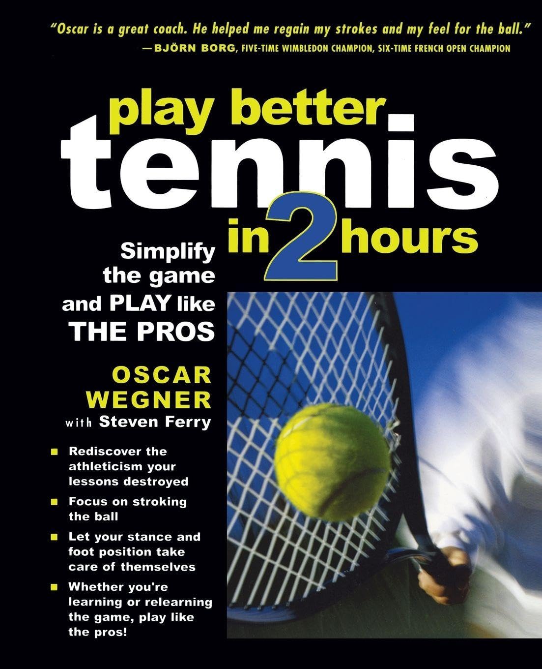 Play Better Tennis in Two Hours: Simplify the Game and Play Like the Pros baixar livro de graça