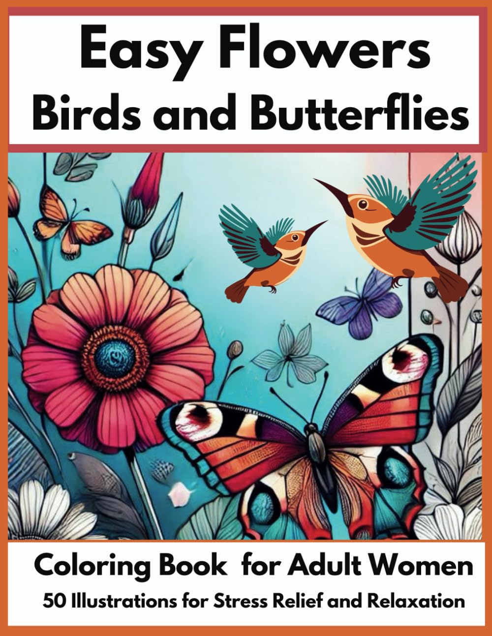 ler totalmente Easy Coloring Book for Audults Women. Large Print: 50 Illustrations of Flowers, Birds, and Butterflies for Stress Relief and Relaxation. (Large Print... Adult Women for Stress Relief and Relaxation)