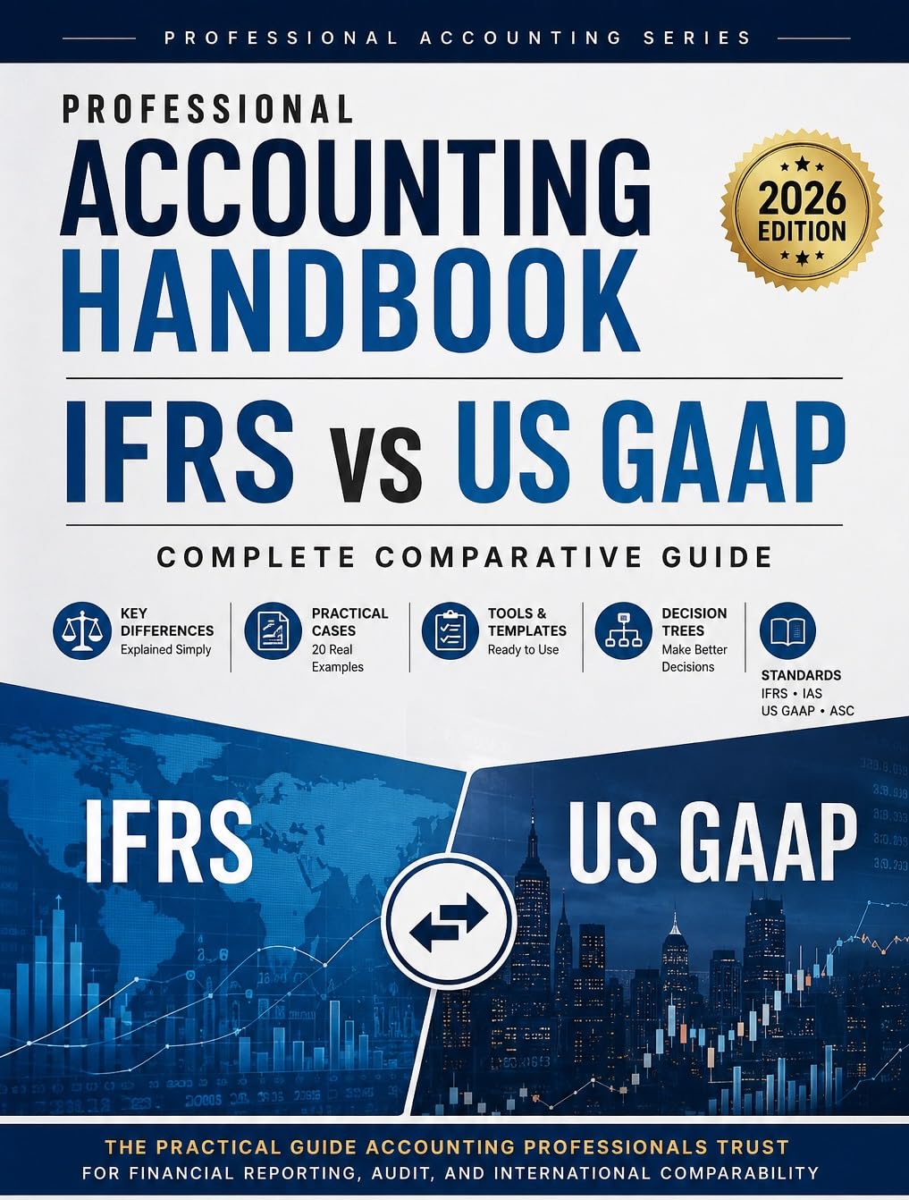 IFRS vs. US GAAP Professional Guide: The 50 Key Differences Every Accountant Should Know (Professional Accounting Series Book 10) (English Edition)