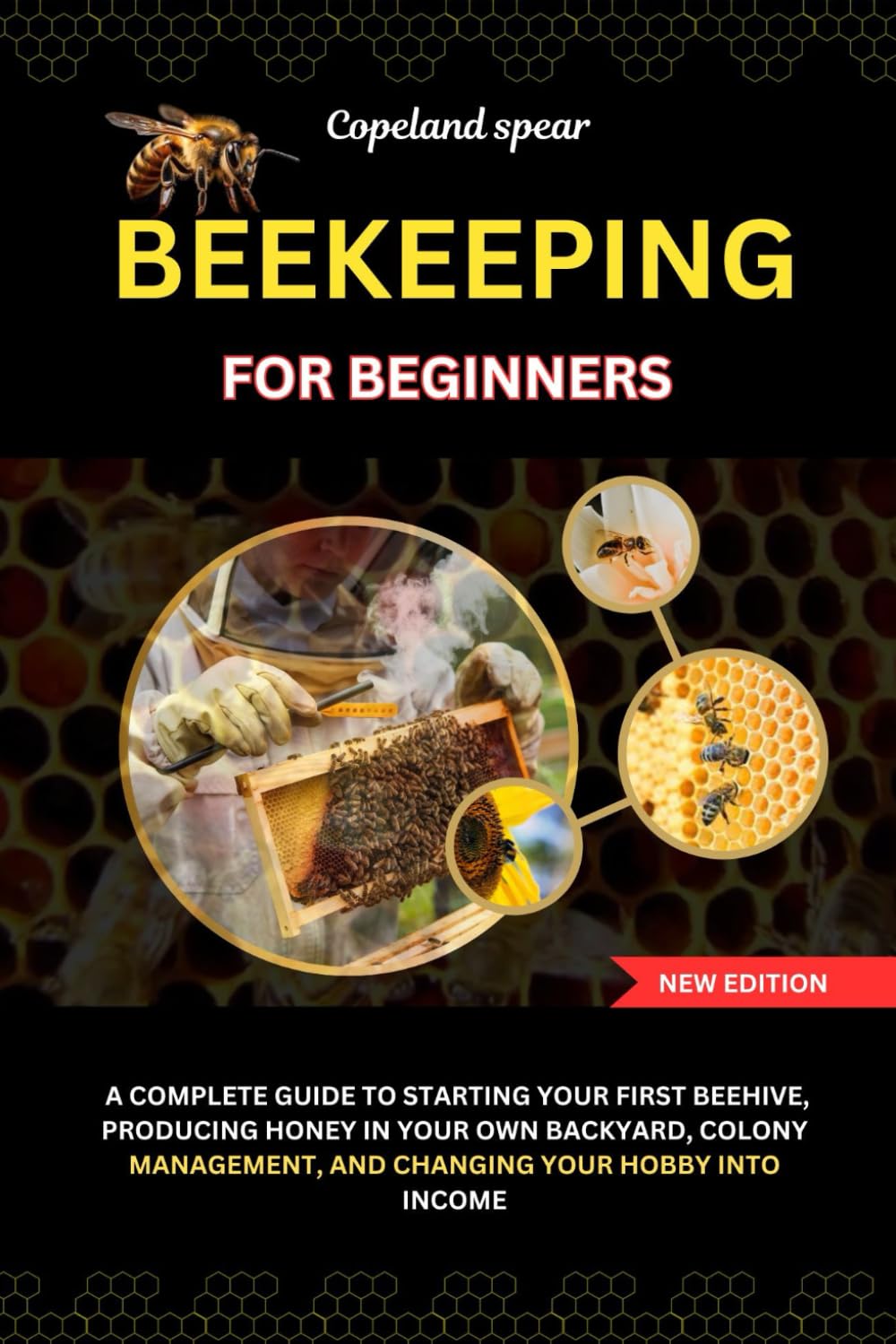 BEEKEEPING FOR BEGINNERS: A Complete Guide to Starting Your First Beehive, Producing Honey in Your Own Backyard, Colony Management, and Changing Your Hobby into Income baixar livro de graça