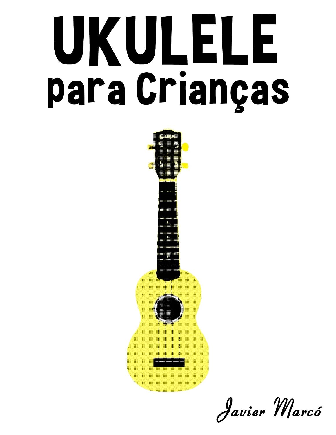 Ukulele para Crianças: Canções de Natal, Música Clássica, Canções Infantis e Canções Folclóricas! baixar o livro de graça