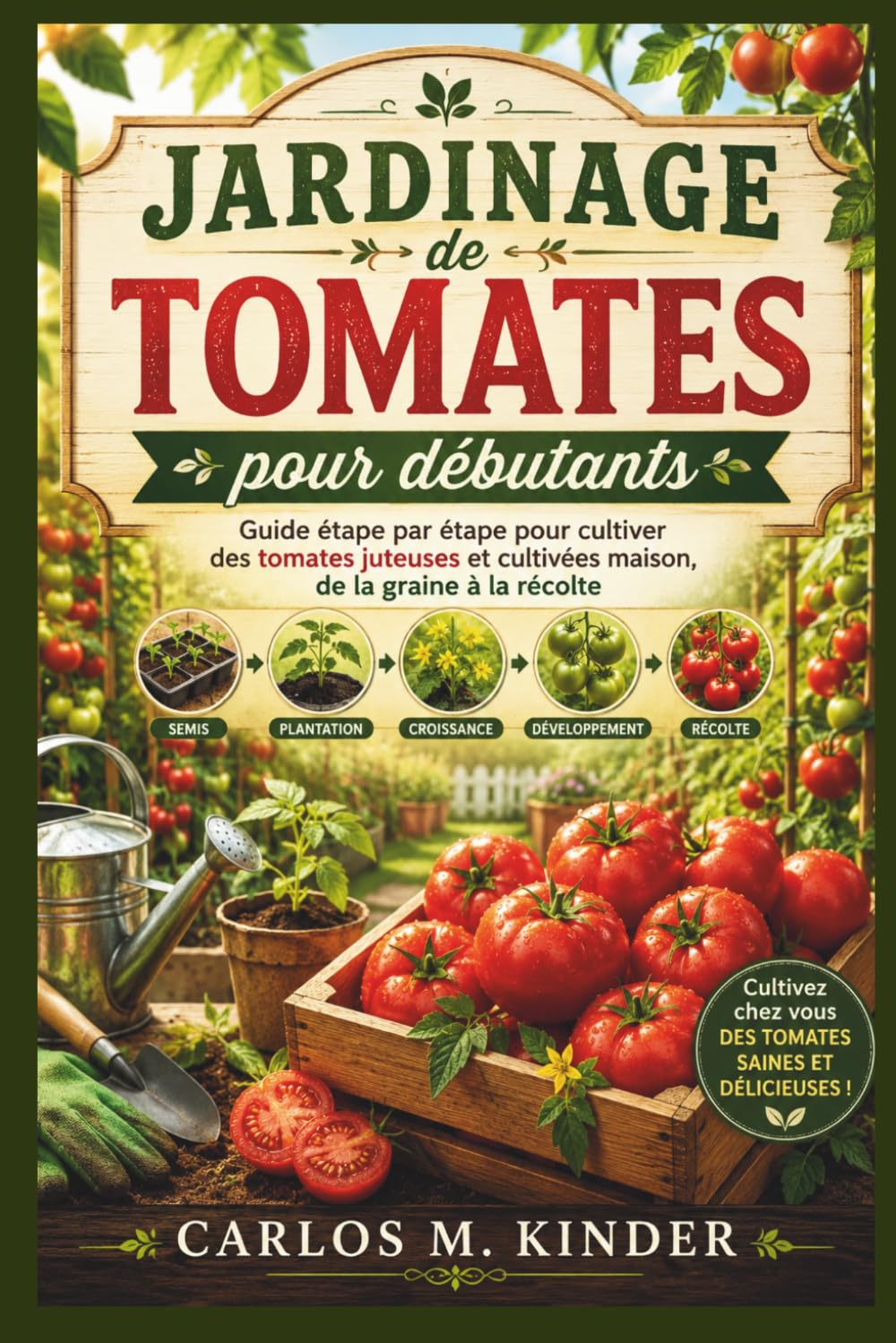 Jardinage de Tomates Pour Débutants: Guide étape par étape pour cultiver des tomates juteuses et cultivées maison, de la graine à la récolte baixar o livro de graça
