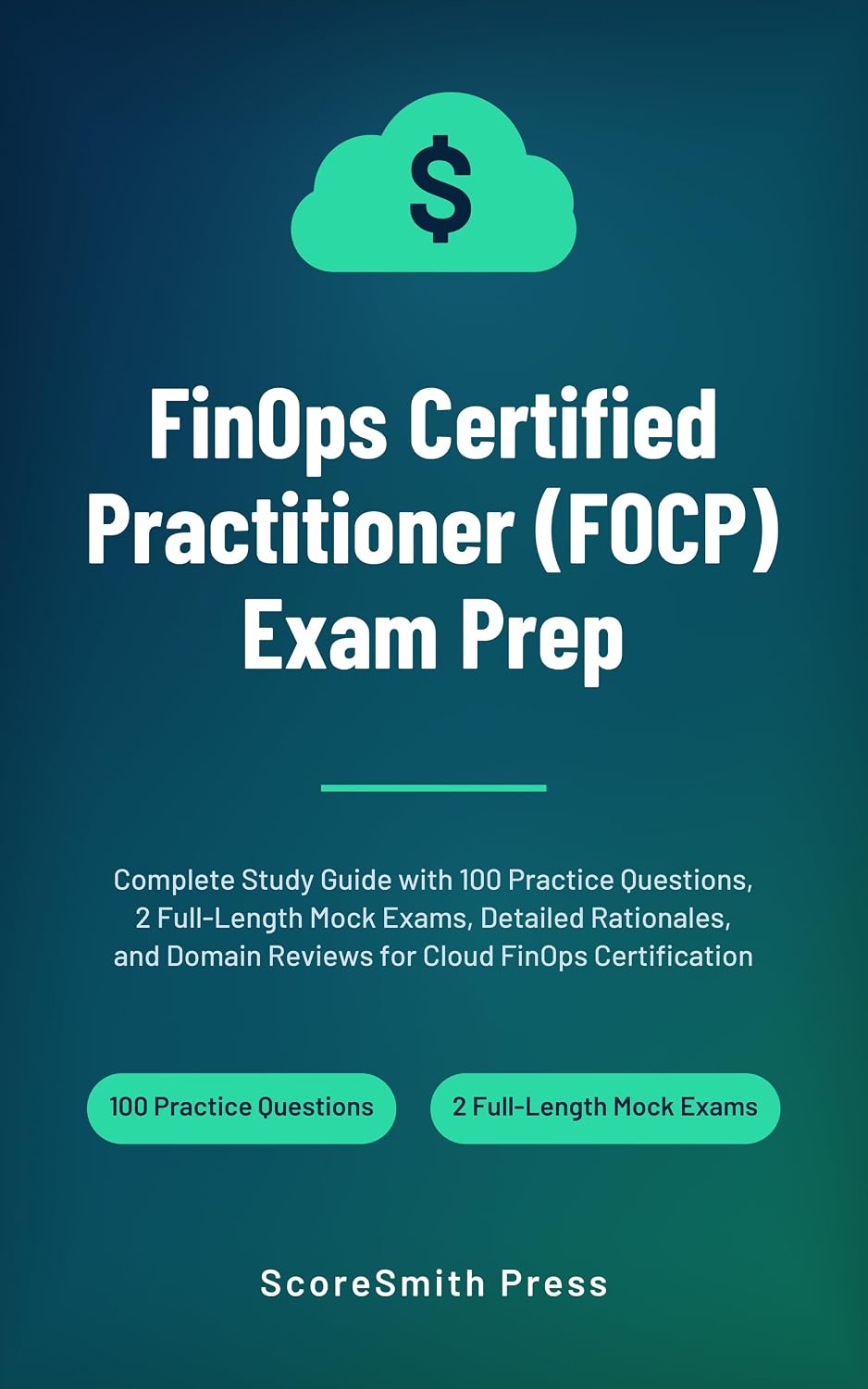 ler totalmente FinOps Certified Practitioner (FOCP) Exam Prep: Complete Study Guide with 100 Practice Questions, 2 Full-Length Mock Exams, Detailed Rationales, and Domain... Cloud FinOps Certification (English Edition)