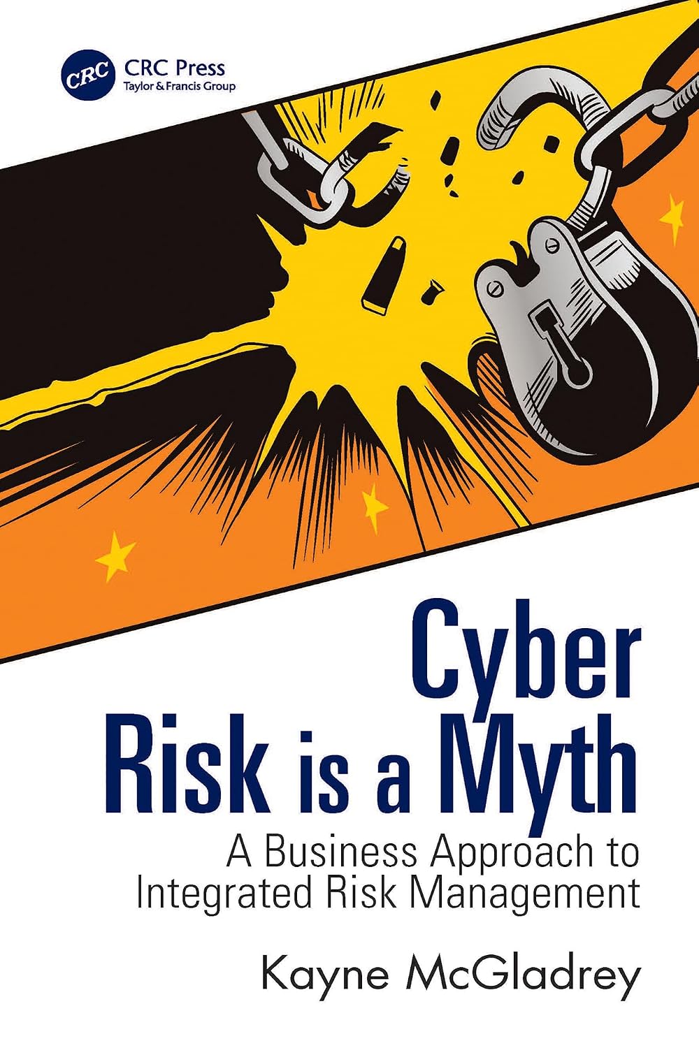 Cyber Risk is a Myth: A Business Approach to Integrated Risk Management (English Edition) baixar o livro de graça