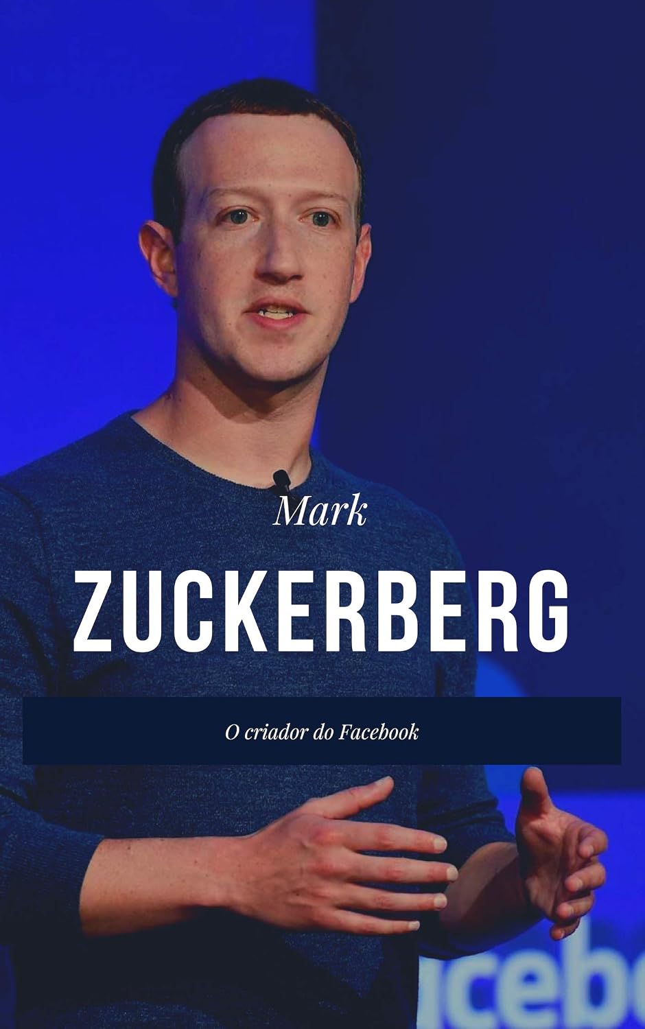 Mark Zuckerberg - O Criador do Facebook (Grandes Empreendedores Livro 3)