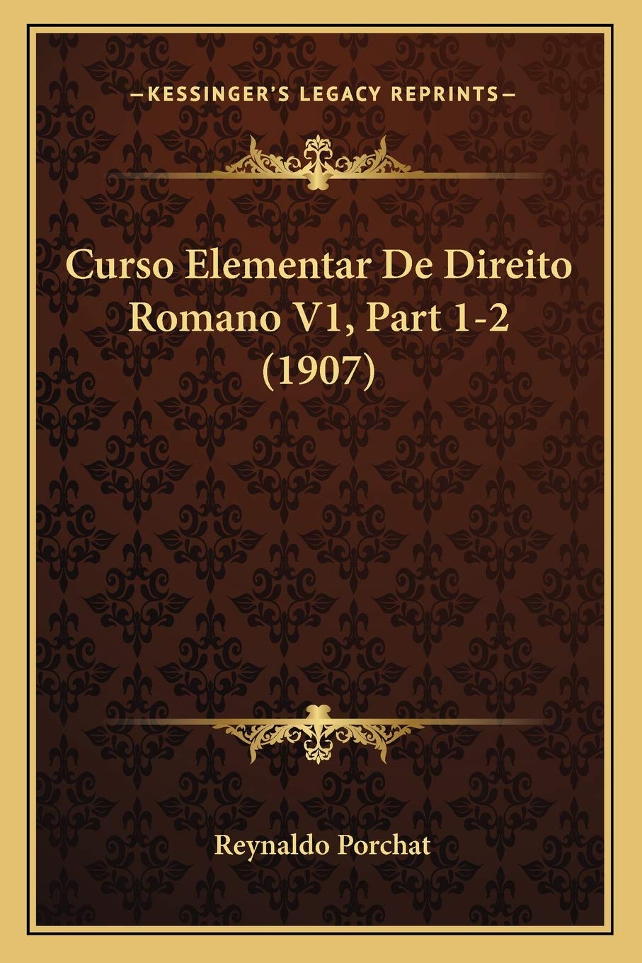 Curso Elementar De Direito Romano V1, Part 1-2 (1907)
