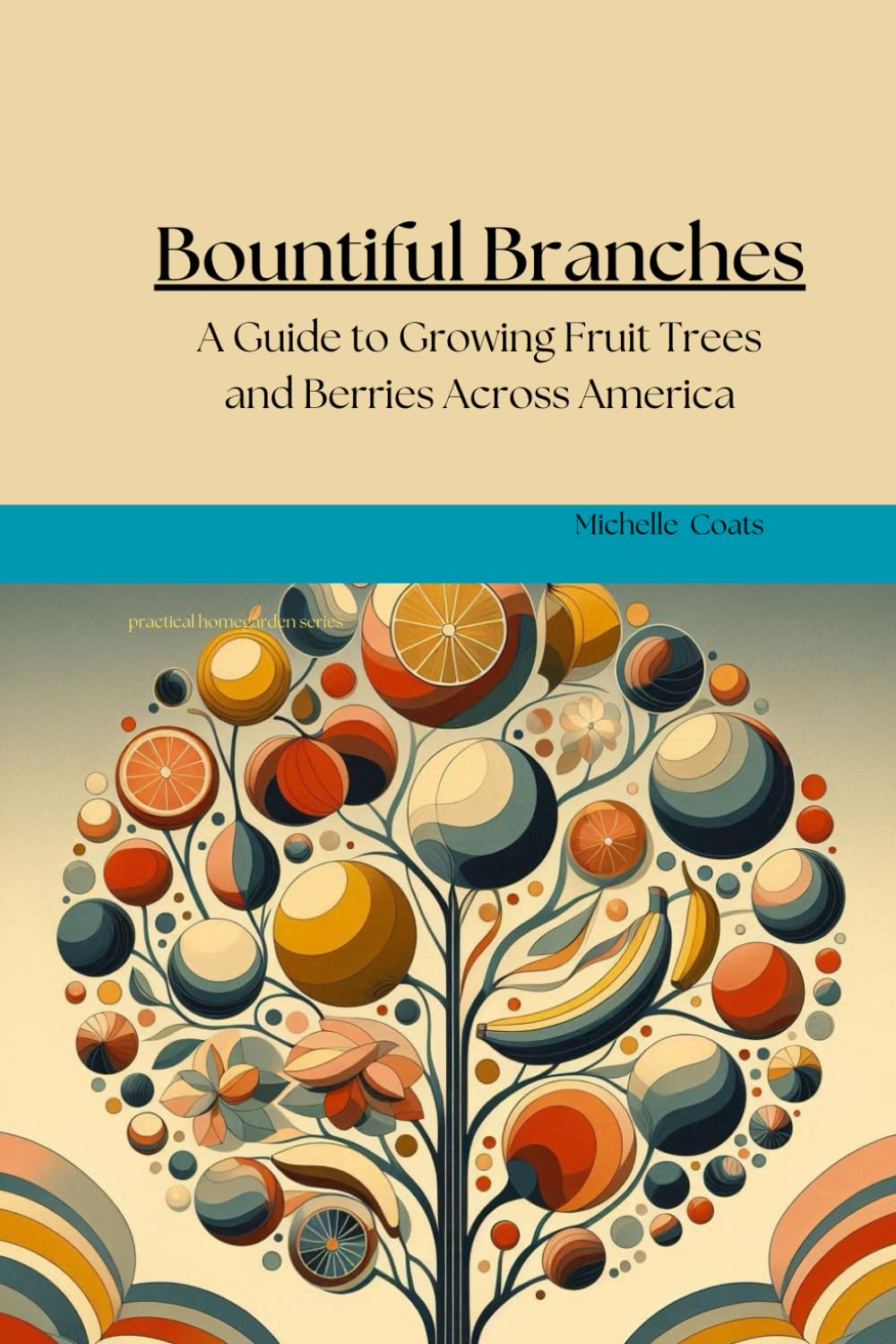 capítulo por capítulo baixar Bountiful Branches: A Guide to Growing Fruit Trees and Berries in America (Practical Home Gardening)