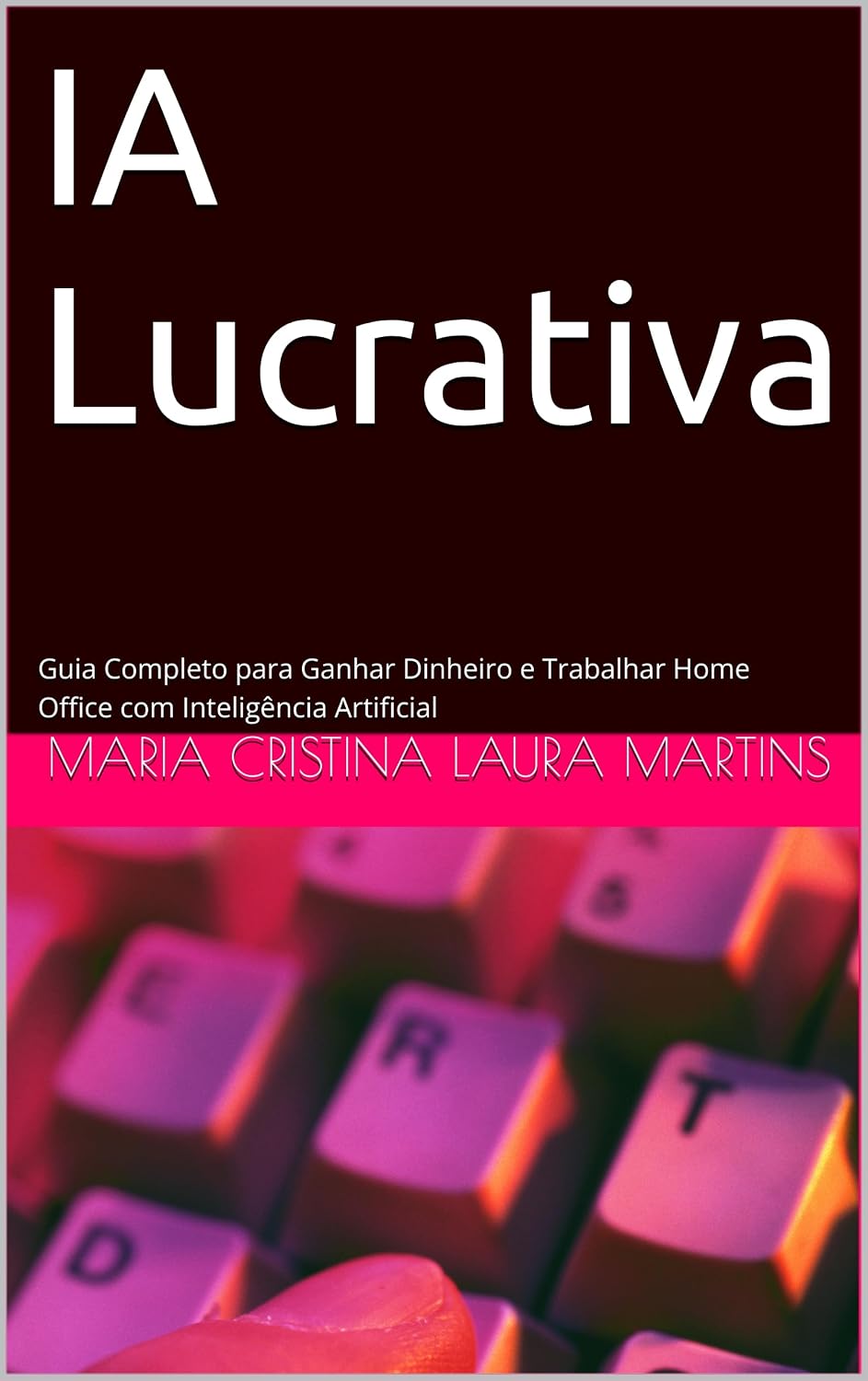 IA Lucrativa: Guia Completo para Ganhar Dinheiro e Trabalhar Home Office com Inteligência Artificial baixar o livro de graça