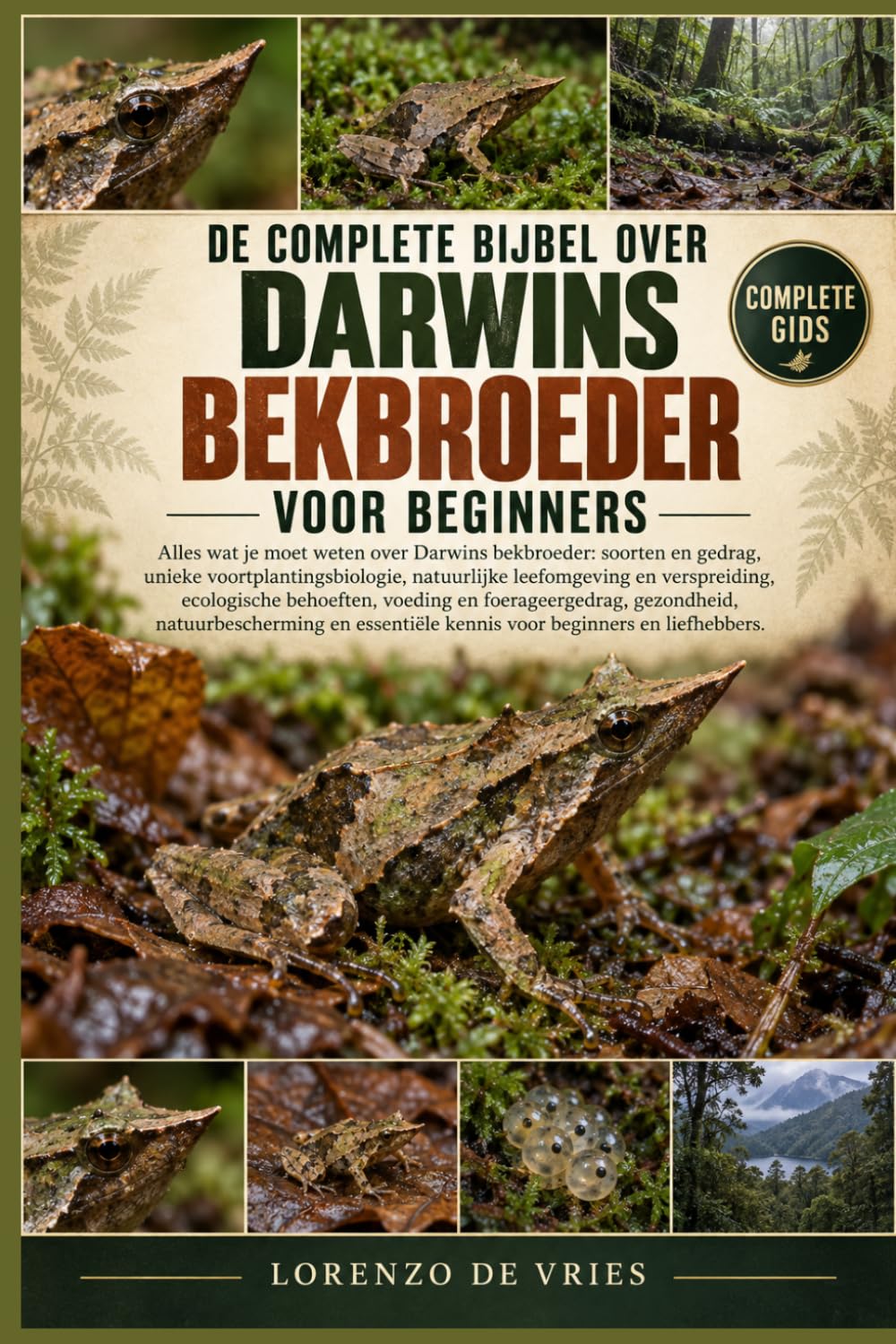 de Complete Bijbel Over Darwins Bekbroeder Voor Beginners: Alles wat je moet weten over Darwins bekbroeder: soorten en gedrag,... kennis voor beginners en liefhebbers. baixar o livro de graça