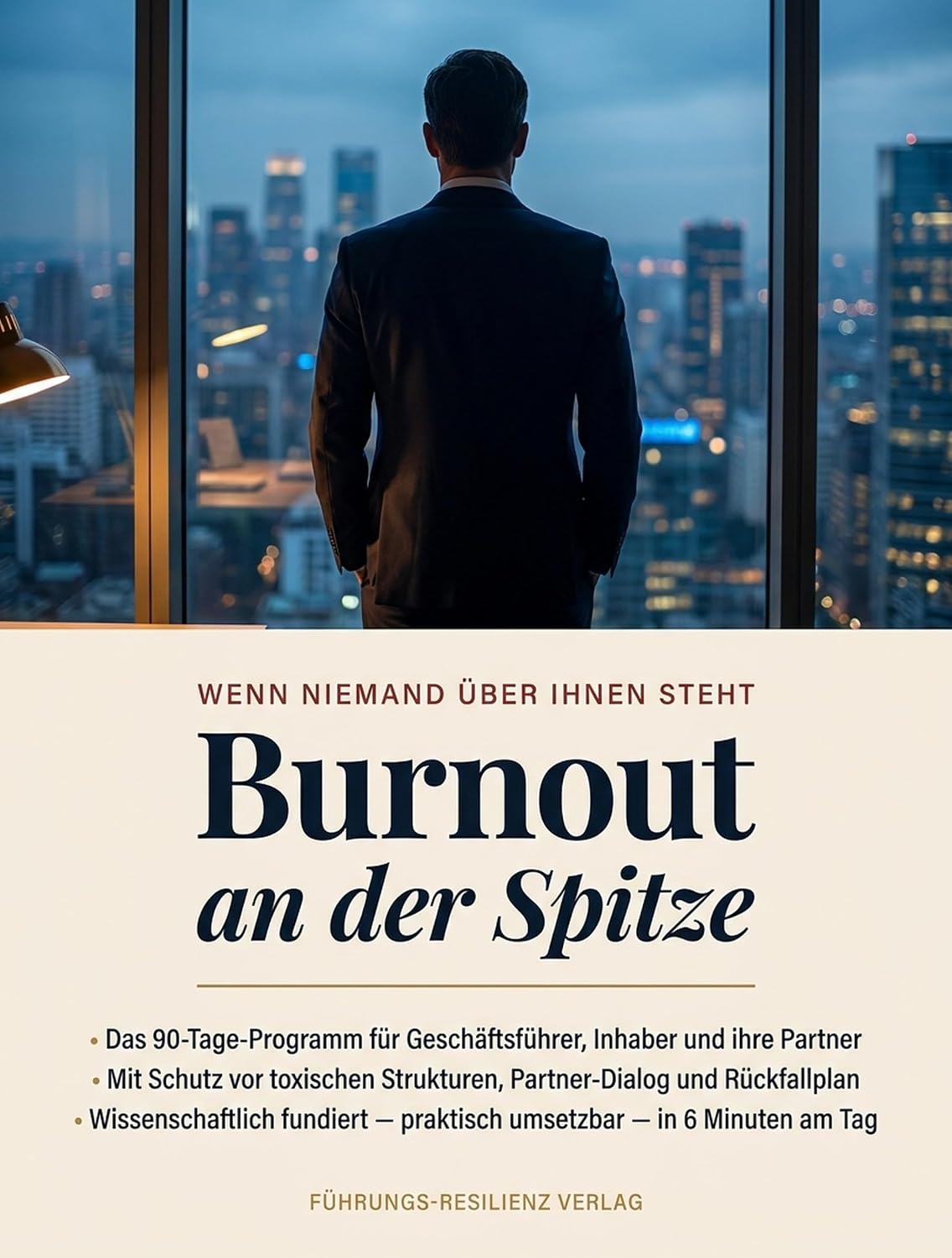 Burnout an der Spitze: Das 90-Tage-Programm für Geschäftsführer, Inhaber und ihre Partner — Mit Schutz vor toxischen Strukturen und Rückfallplan (German Edition) baixar livro de graça