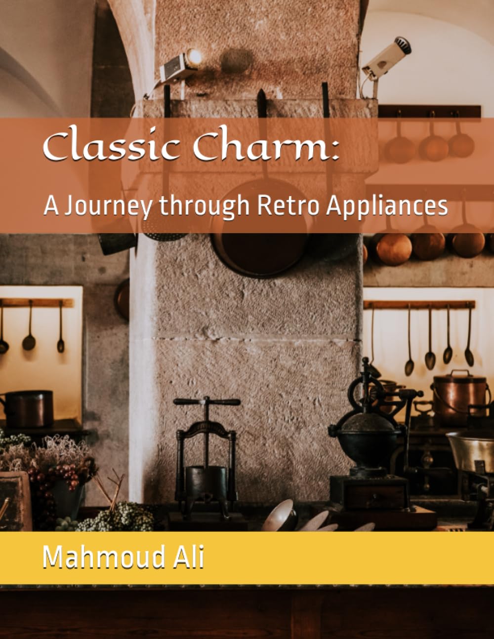 Classic Charm: A Journey through Retro Appliances: Timeless Treasures, Vintage Appliance Showcase Exploring Retro Appliance Icons, A Pictorial Tribute Coffee Table Book to Vintage Appliances baixar livro de graça