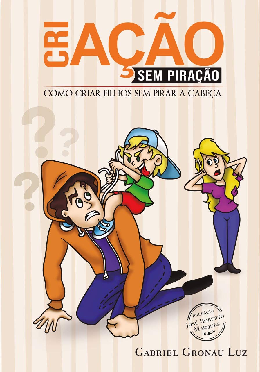 Criação Sem Piração: Como Criar os Filhos Sem Pirar a Cabeça baixar livro de graça