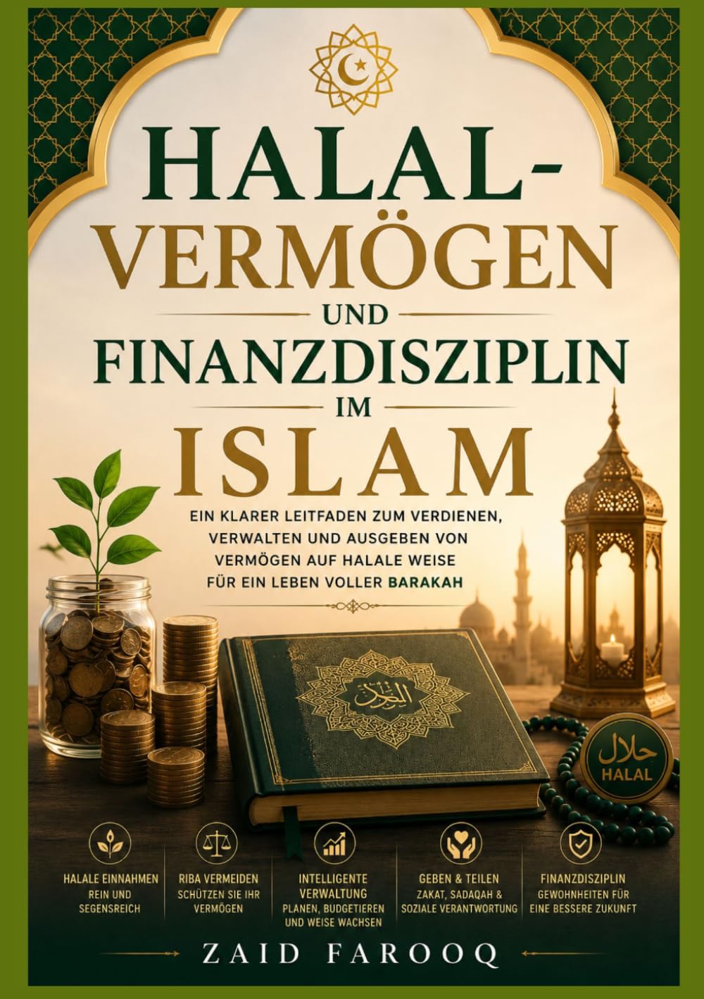 ler totalmente Halal Vermögen und Finanzdisziplin im Islam: Ethisches Einkommen, verantwortungsvolles Ausgeben und langfristige Finanz Gewohnheiten durch islamische... Farooq Islamische Serie) (German Edition)