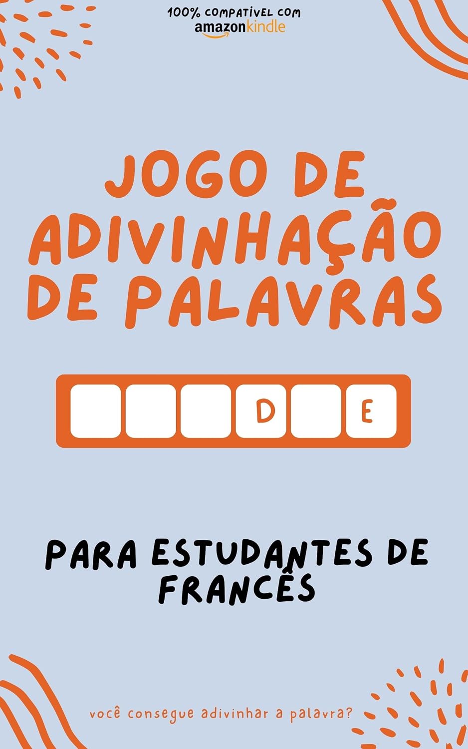 capítulo por capítulo baixar Jogo de adivinhação de palavras para estudantes de francês: Aprenda brincando! Aprenda novas palavras e divirta-se | Compatível com todas as versões do Kindle (Francês fácil! Livro 5)