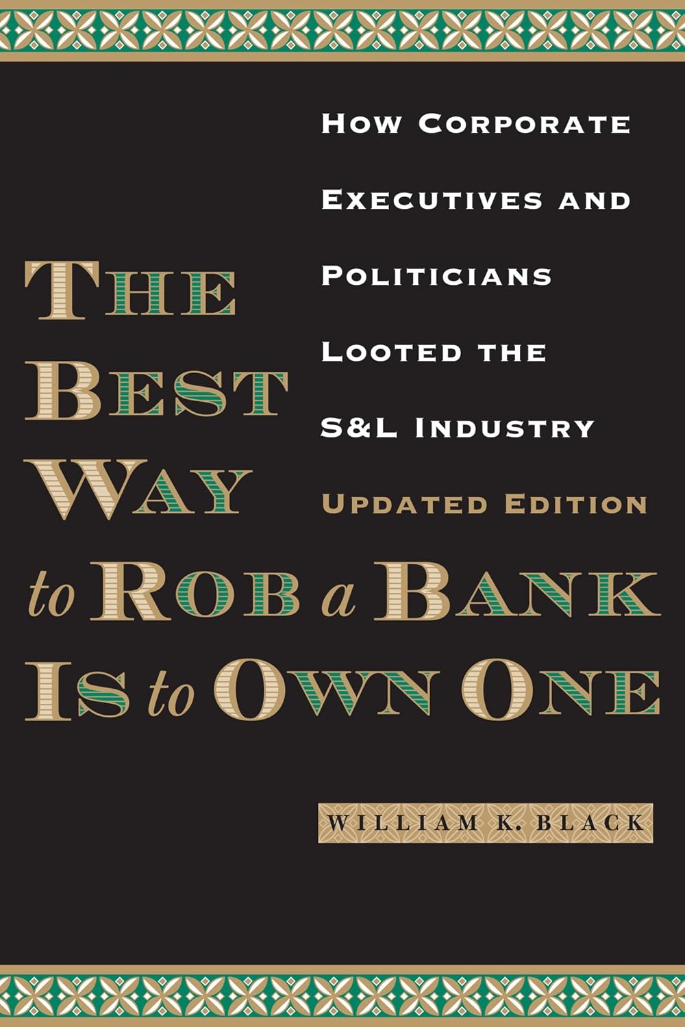 capítulo por capítulo baixar The Best Way to Rob a Bank is to Own One: How Corporate Executives and Politicians Looted the S&L Industry (English Edition)