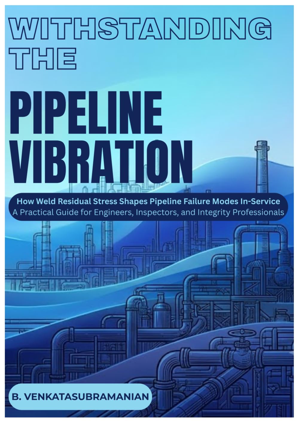 WITHSTANDING THE VIBRATION: How Weld Residual Stress Shapes Pipeline Failure Modes In-Service baixar o livro de graça