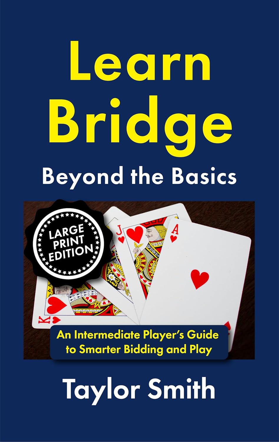 capítulo por capítulo baixar Learn Bridge Beyond the Basics: An Intermediate Player’s Guide to Smarter Bidding and Play, Large Print Edition (Learn Popular Games, Big Print Editions) (English Edition)