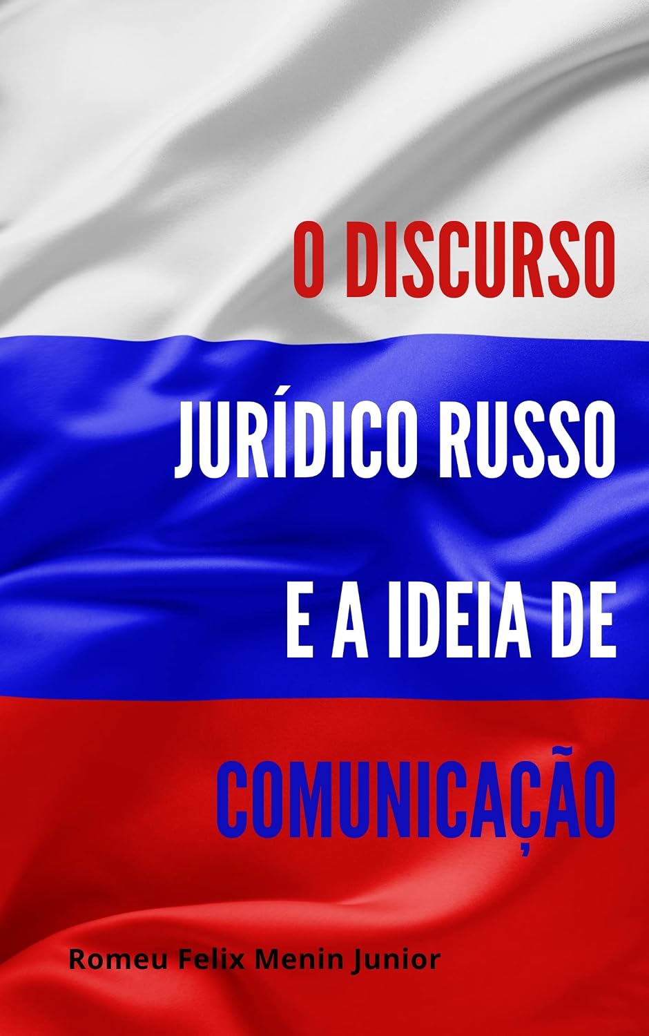 ler totalmente O discurso jurídico Russo.: O surgimento do conhecimento teórico sobre o Direito na Rússia.