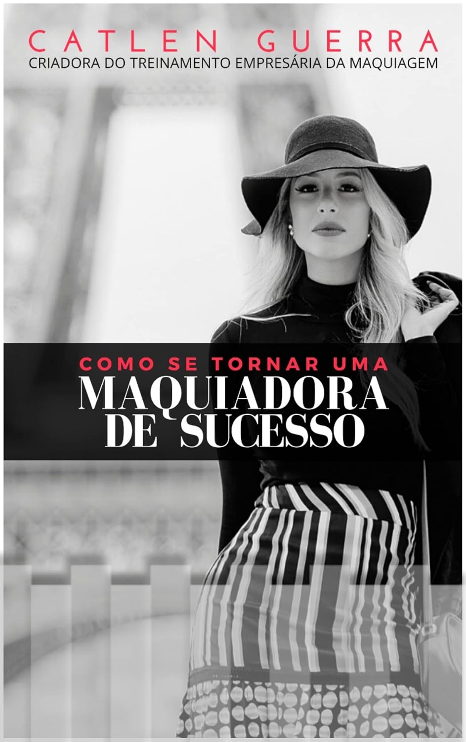 Como se tornar uma Maquiadora de Sucesso? (Empresária da Maquiagem - Catlen Guerra Livro 1) baixar livro de graça