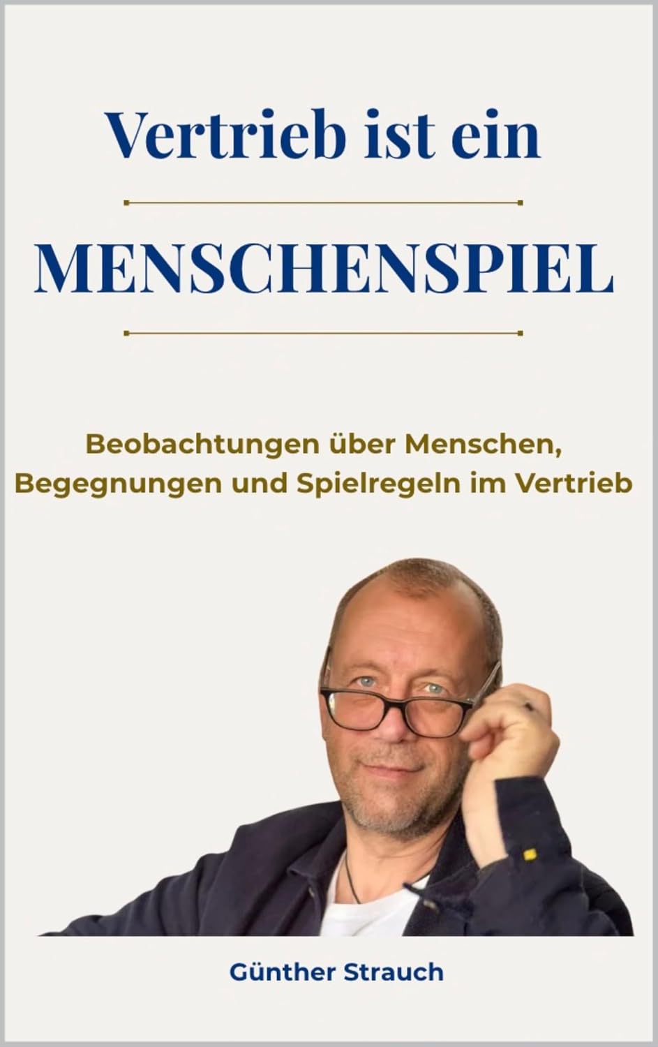 ler totalmente Vertrieb ist ein Menschenspiel: Beobachtungen über Kunden, Entscheidungen und Vertrieb (German Edition)