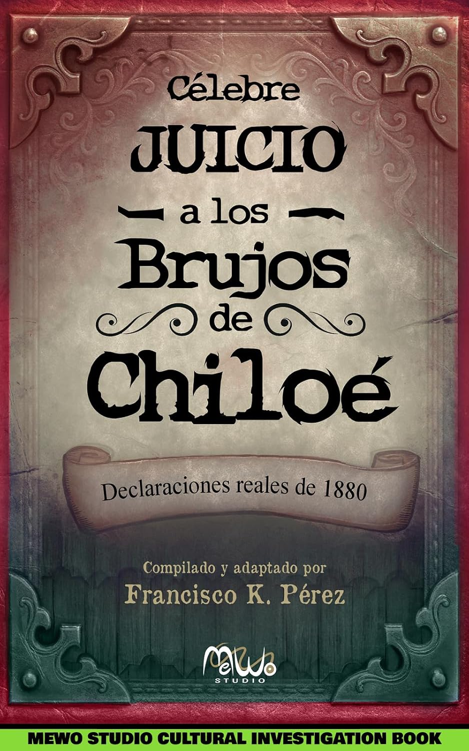 Célebre Juicio a los Brujos de Chiloé: Declaraciones reales de 1880 (Mitología y Leyendas de Chiloé) (Spanish Edition) baixar livro de graça