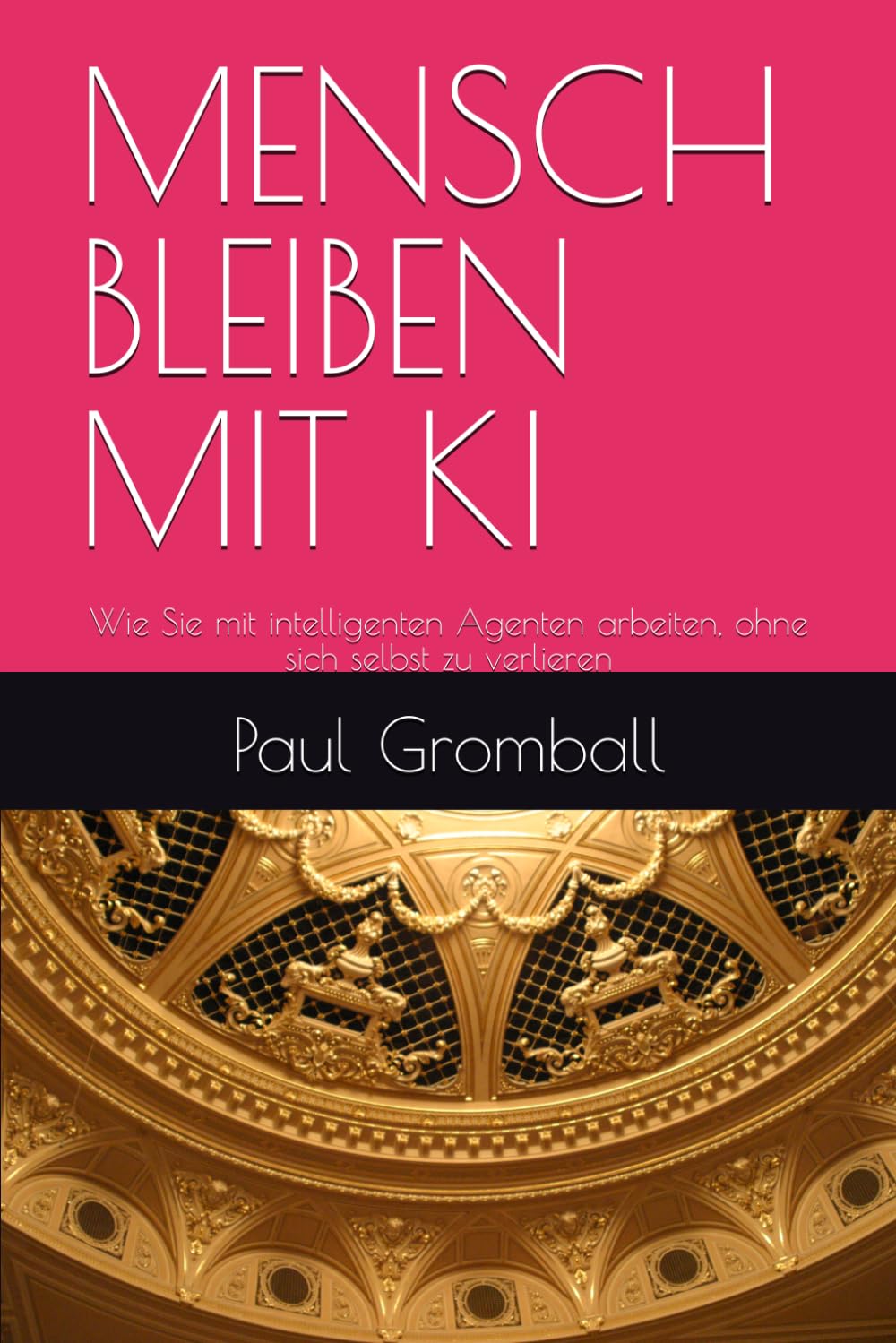 capítulo por capítulo baixar MENSCH BLEIBEN MIT KI: Wie Sie mit intelligenten Agenten arbeiten, ohne sich selbst zu verlieren (German Edition)