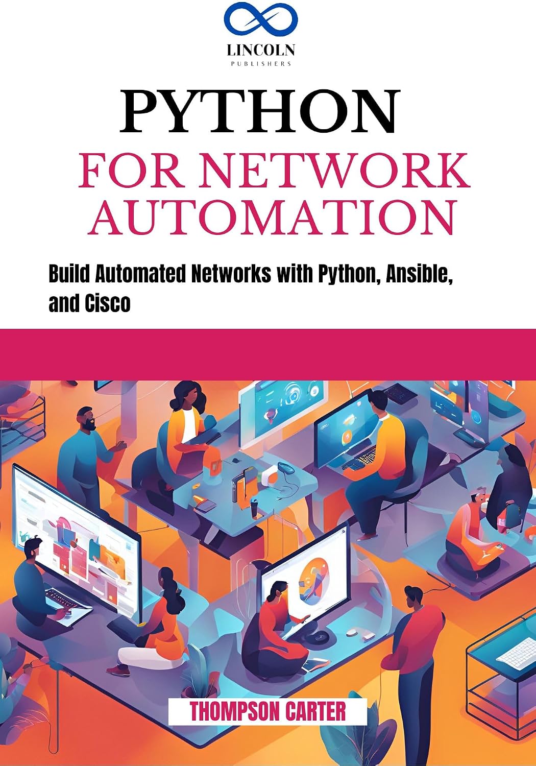 PYTHON FOR NETWORK AUTOMATION: Build Automated Networks with Python, Ansible, and Cisco (English Edition) baixar o livro de graça