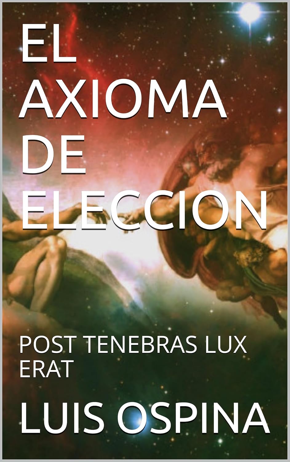 capítulo por capítulo baixar EL AXIOMA DE ELECCION: POST TENEBRAS LUX ERAT (Spanish Edition)