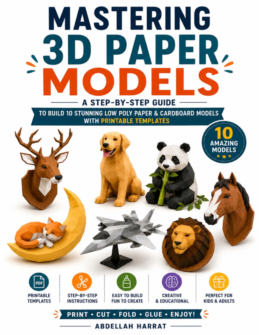 Mastering 3D Paper Models: A Step-by-Step Guide to Building 10 Amazing Low Poly Paper Models with Printable Templates baixar livro de graça
