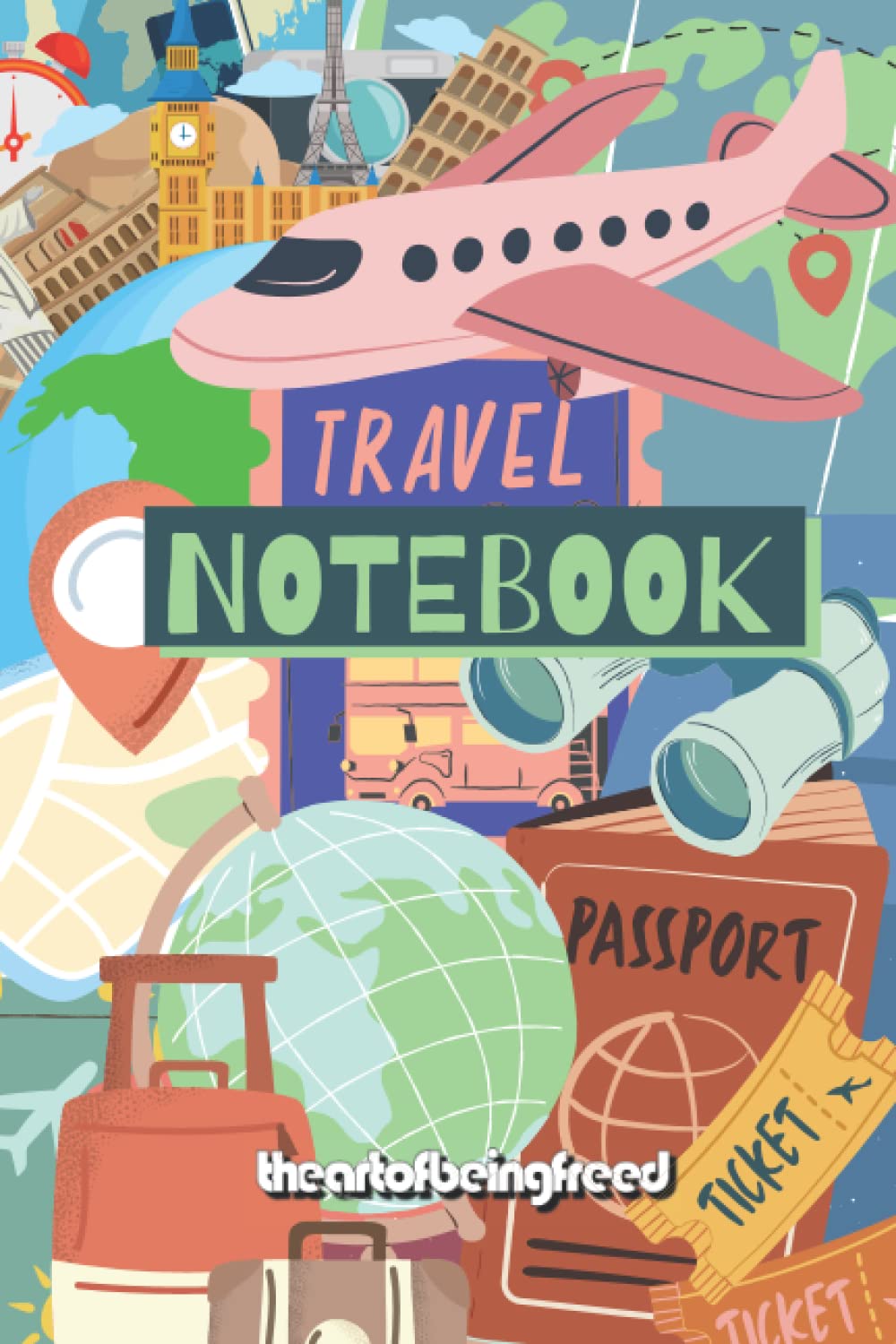 The Art of Being Freed Travel Notebook: A cool Travel themed journal, 120 pages, ideal for travelers, and adventurers baixar o livro de graça