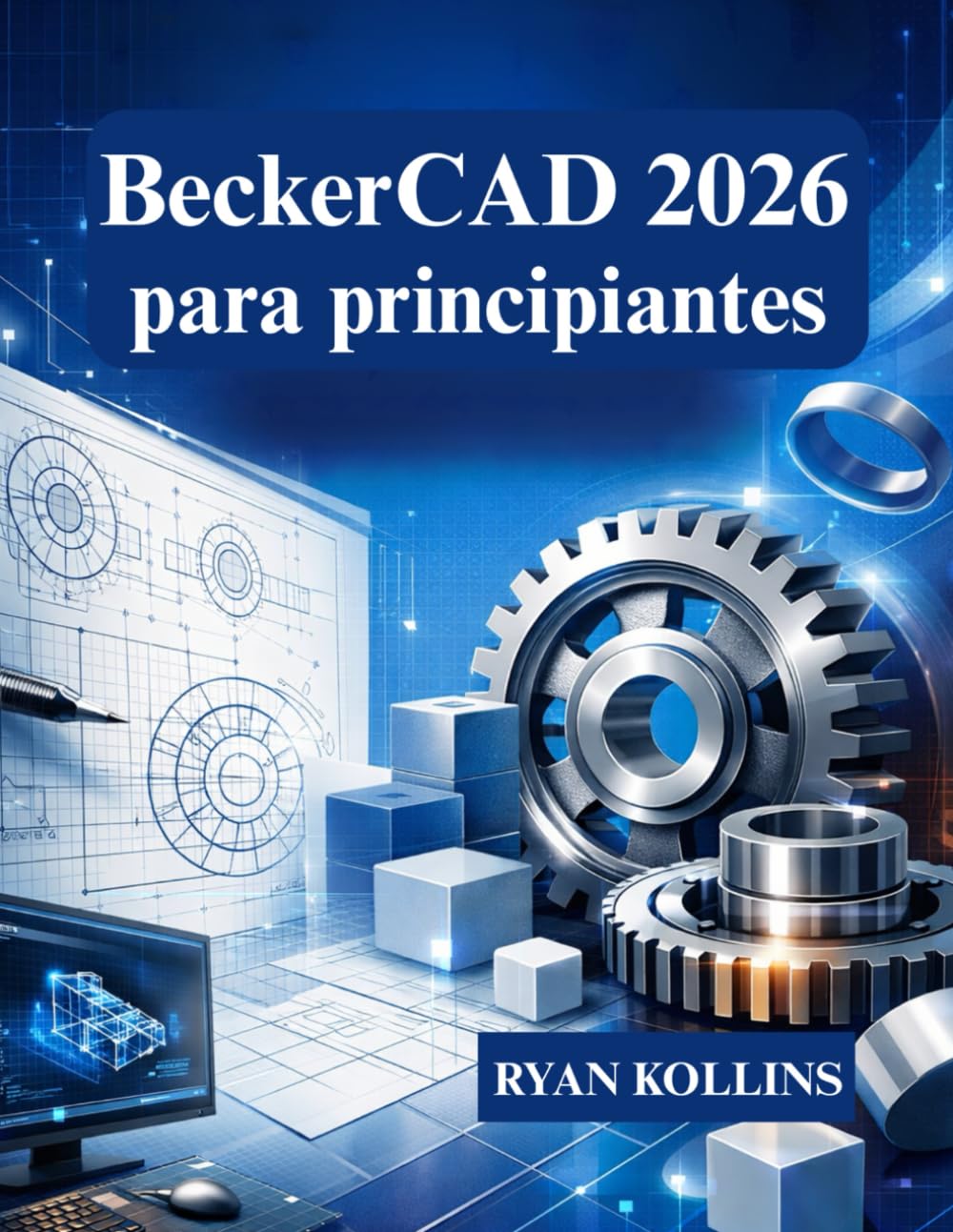 BeckerCAD 2026 para principiantes: Aprenda dibujo 2D y modelado 3D desde cero (Spanish Edition) baixar livro de graça