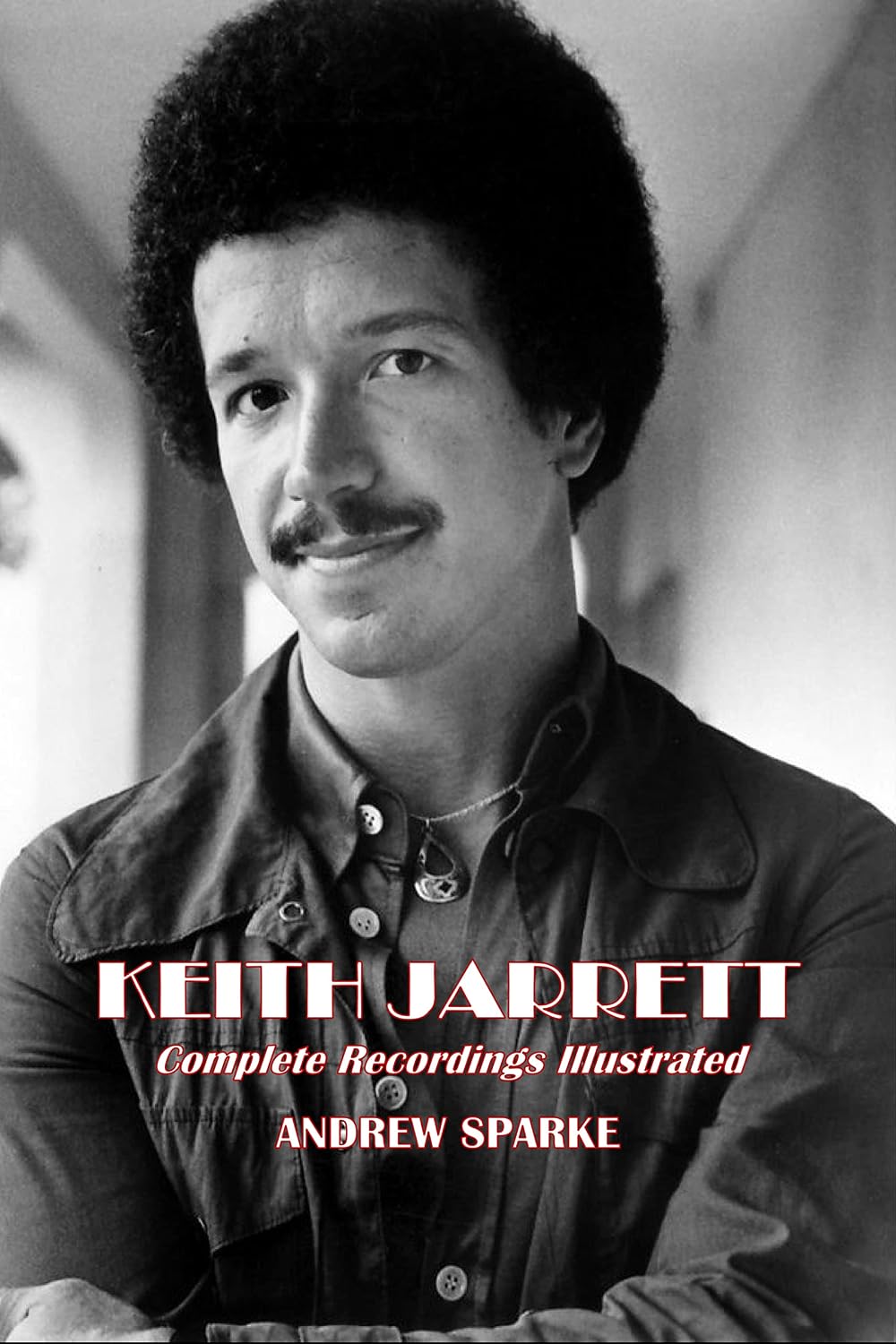 Keith Jarrett: Complete Recordings Illustrated (English Edition)