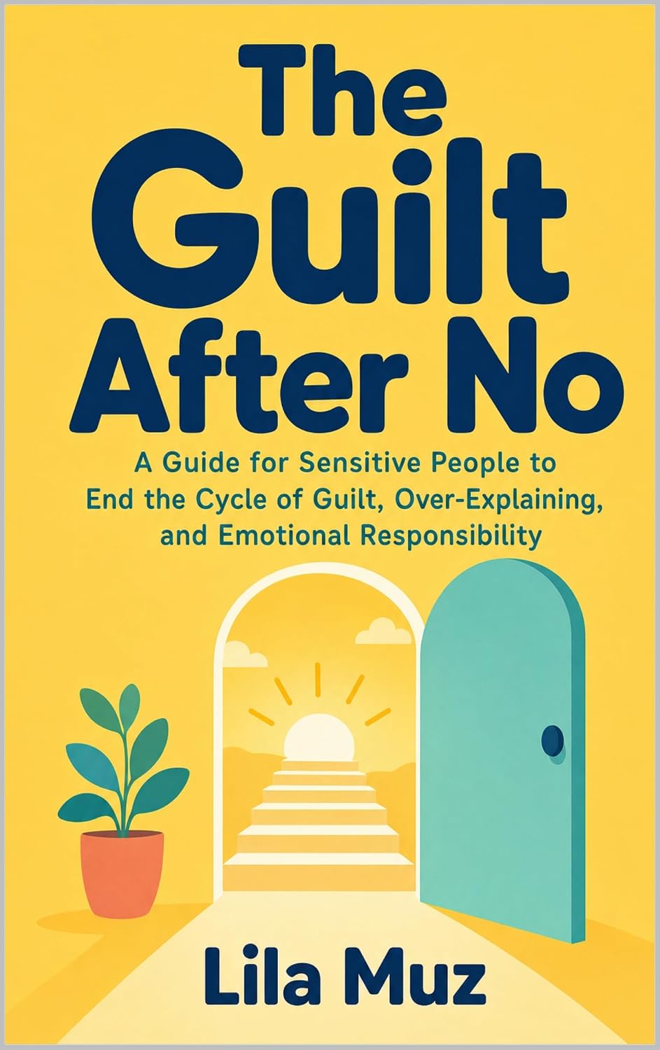 ler totalmente The Guilt After No: A Guide for Sensitive People to End the Cycle of Guilt, Over-Explaining, and Emotional Responsibility (English Edition)