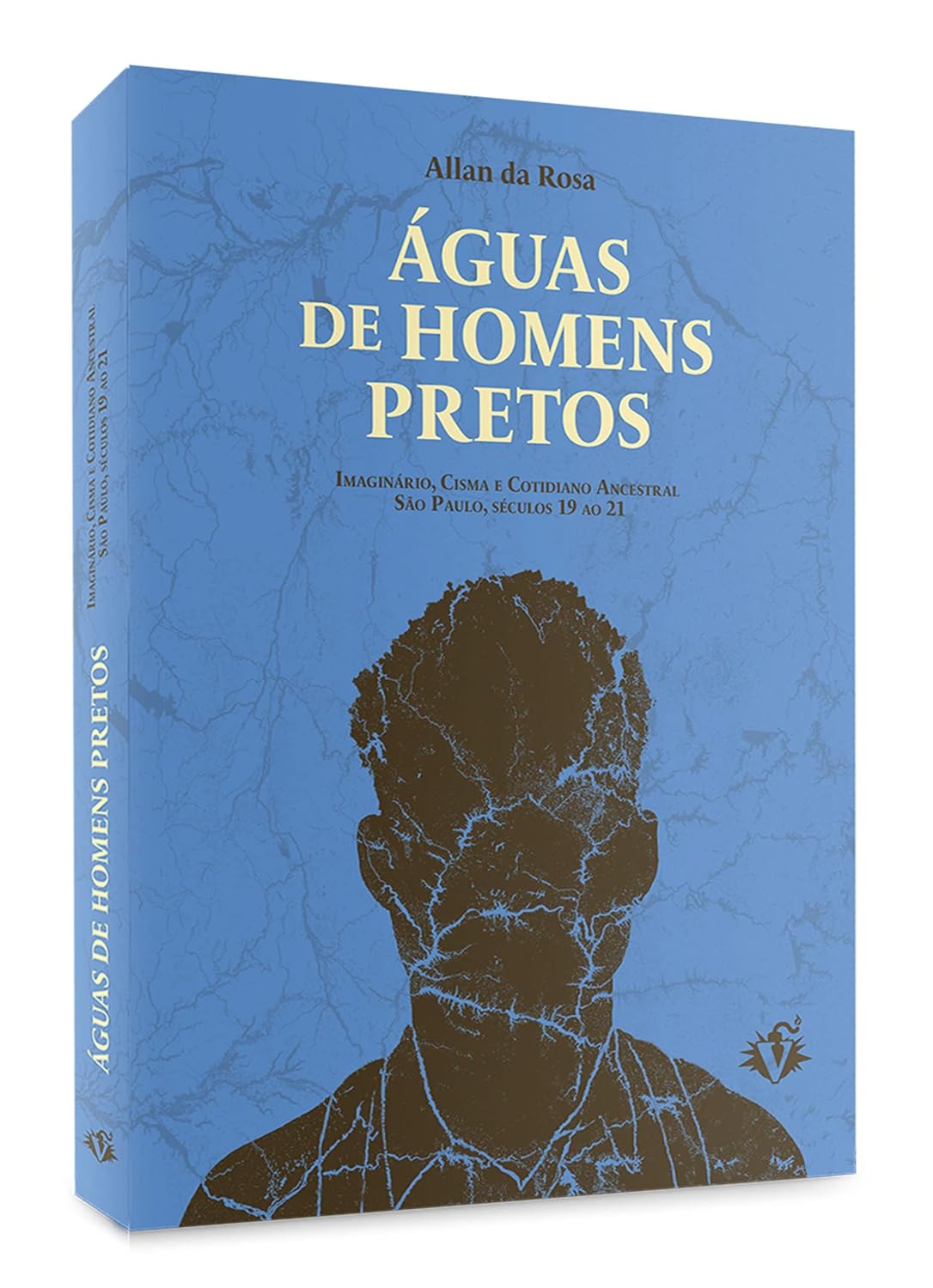 Águas de Homens Pretos: Imaginário, Cisma e Cotidiano Ancestral São Paulo, Séculos 19 ao 21 baixar o livro de graça