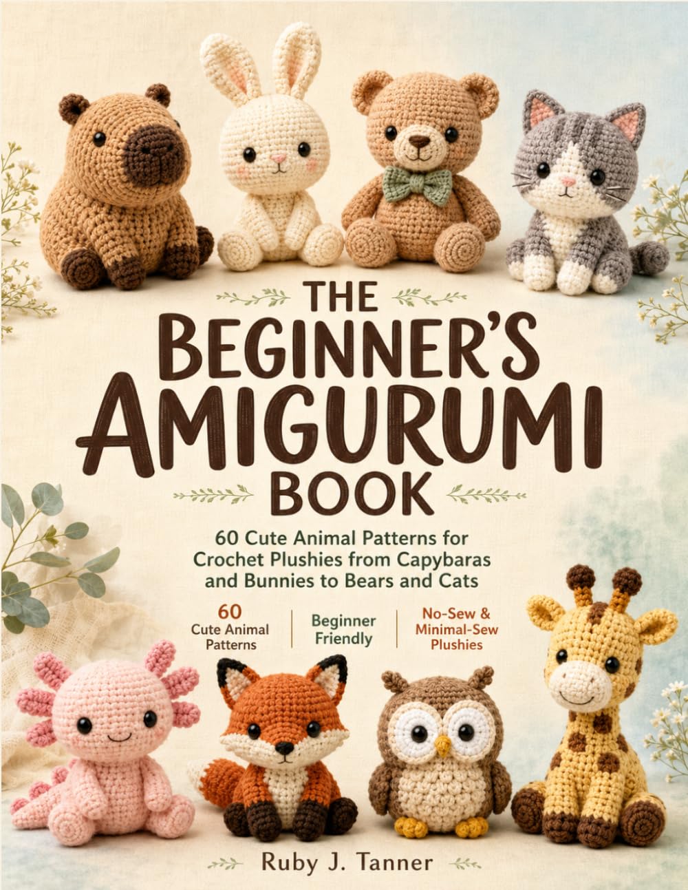 ler totalmente The Beginner's Amigurumi Book: 60 Cute Animal Patterns for Crochet Plushies from Capybaras and Bunnies to Bears and Cats