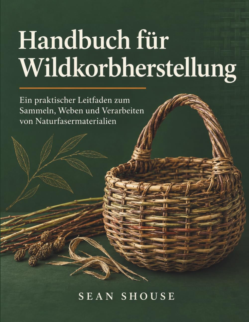 Handbuch für Wildkorbherstellung (German Edition)