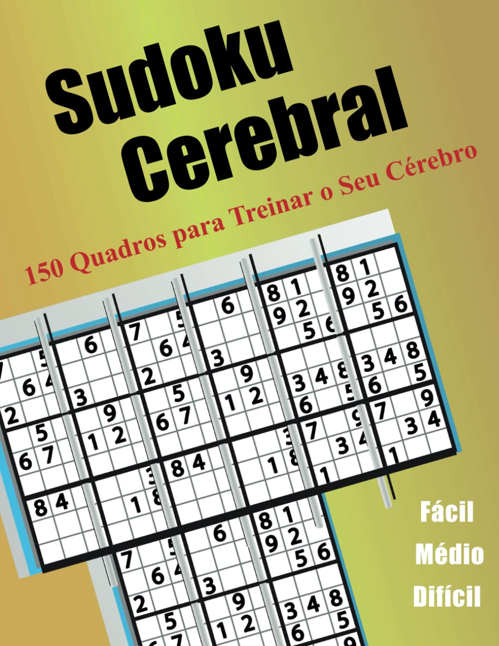 Sudoku Cerebral: 150 Quadros para Treinar o Seu Cérebro (Portuguese Edition) baixar o livro de graça