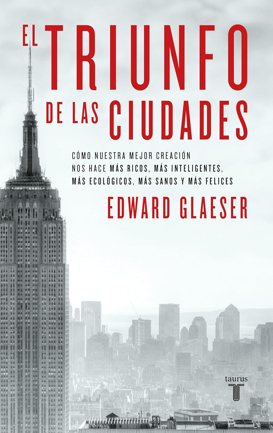ler totalmente El triunfo de las ciudades: Cómo nuestra gran creación nos hace más ricos, más listos, más sostenibles, más (Spanish Edition)