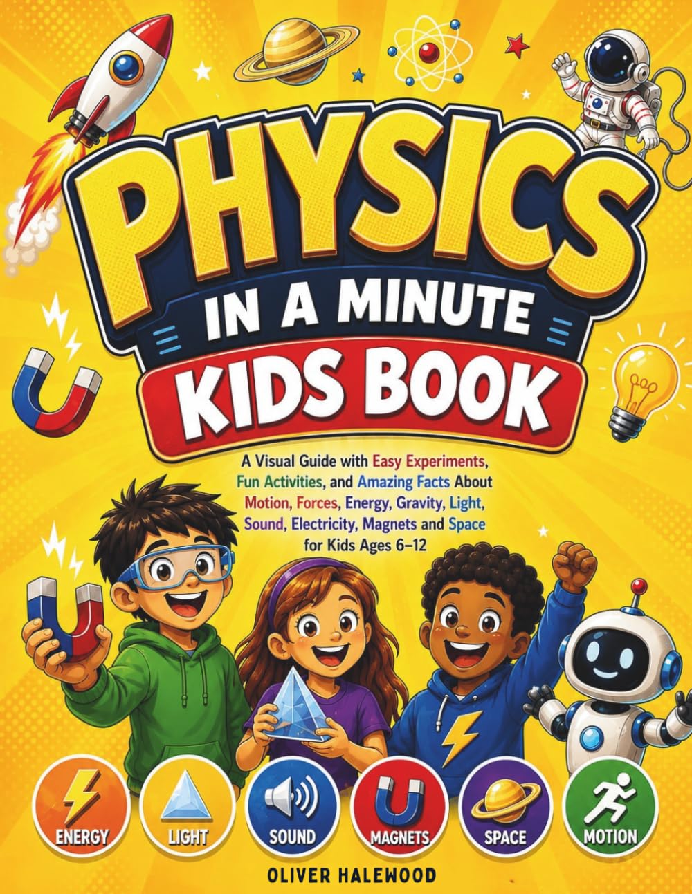 Physics in a Minute Kids Book: A Visual Guide with Easy Experiments, Fun Activities, and Amazing Facts About Motion, Forces, Energy, Gravity, Light,... Magnets and Space for Kids Ages 6-12 baixar o livro de graça