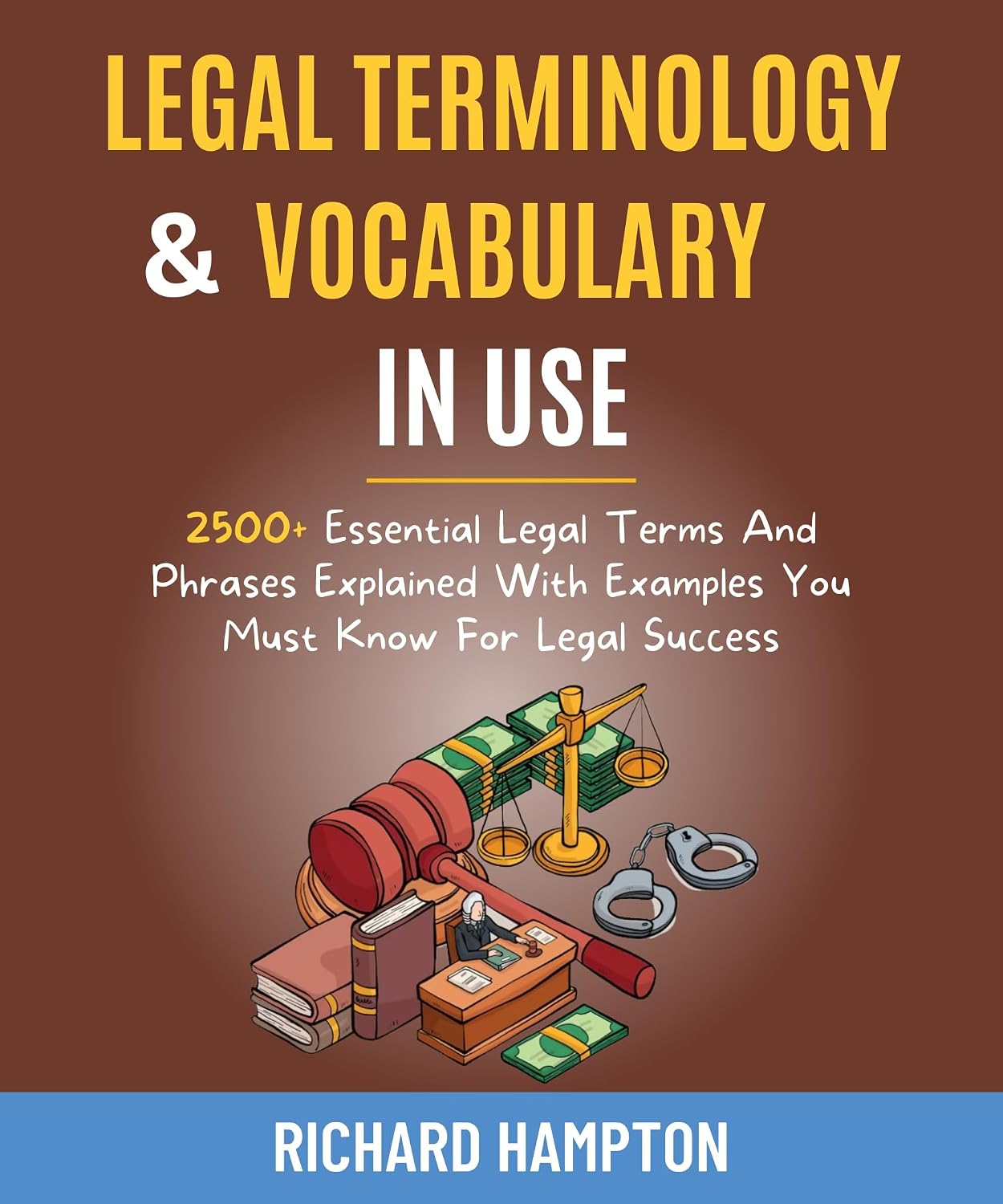 Legal Vocabulary And Terminology In Use: 2500+ Essential Legal Terms And Phrases Explained With Examples You Must Know For Legal Success. (Legal Success Secrets Book 1) (English Edition) baixar livro de graça