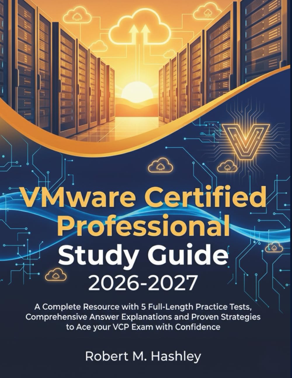 ler totalmente VMware Certified Professional Study Guide 2026-2027: A Complete Resource with 5 Full-Length Practice Tests, Comprehensive Answer Explanations and Proven Strategies to Ace your VCP Exam with Confidence