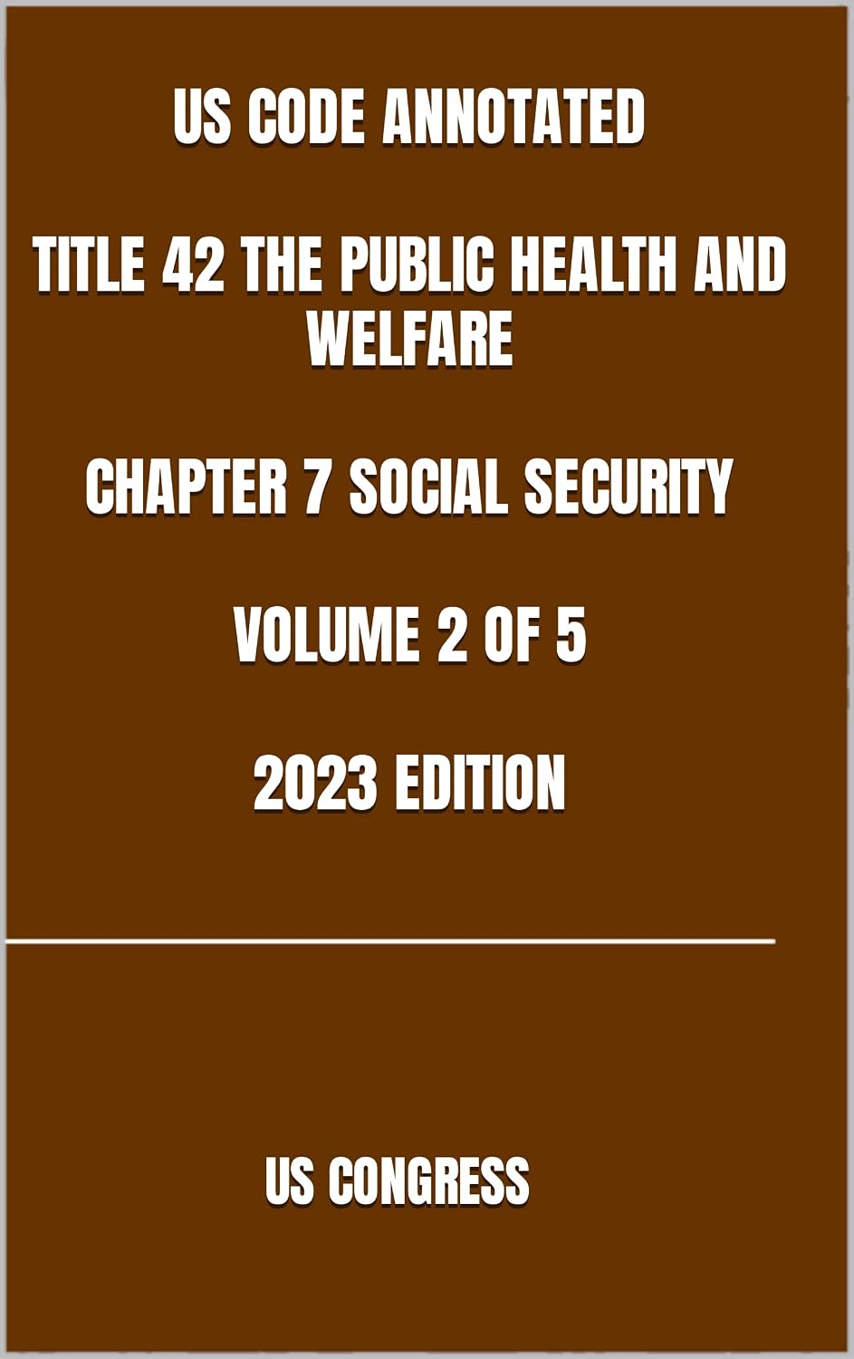 US CODE ANNOTATED TITLE 42 THE PUBLIC HEALTH AND WELFARE CHAPTER 7 SOCIAL SECURITY VOLUME 2 OF 5 2023 EDITION (English Edition) baixar livro de graça