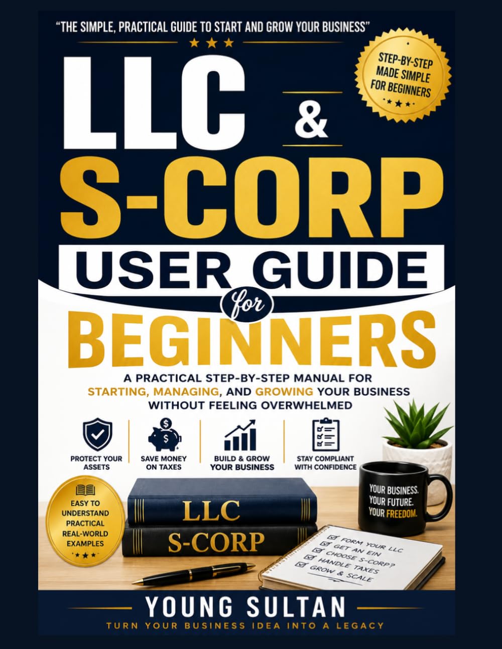 LLC & S-CORP User Guide For Beginners: A Practical Step-by-Step Manual for Starting, Managing, and Growing Your Business Without Feeling Overwhelmed baixar livro de graça