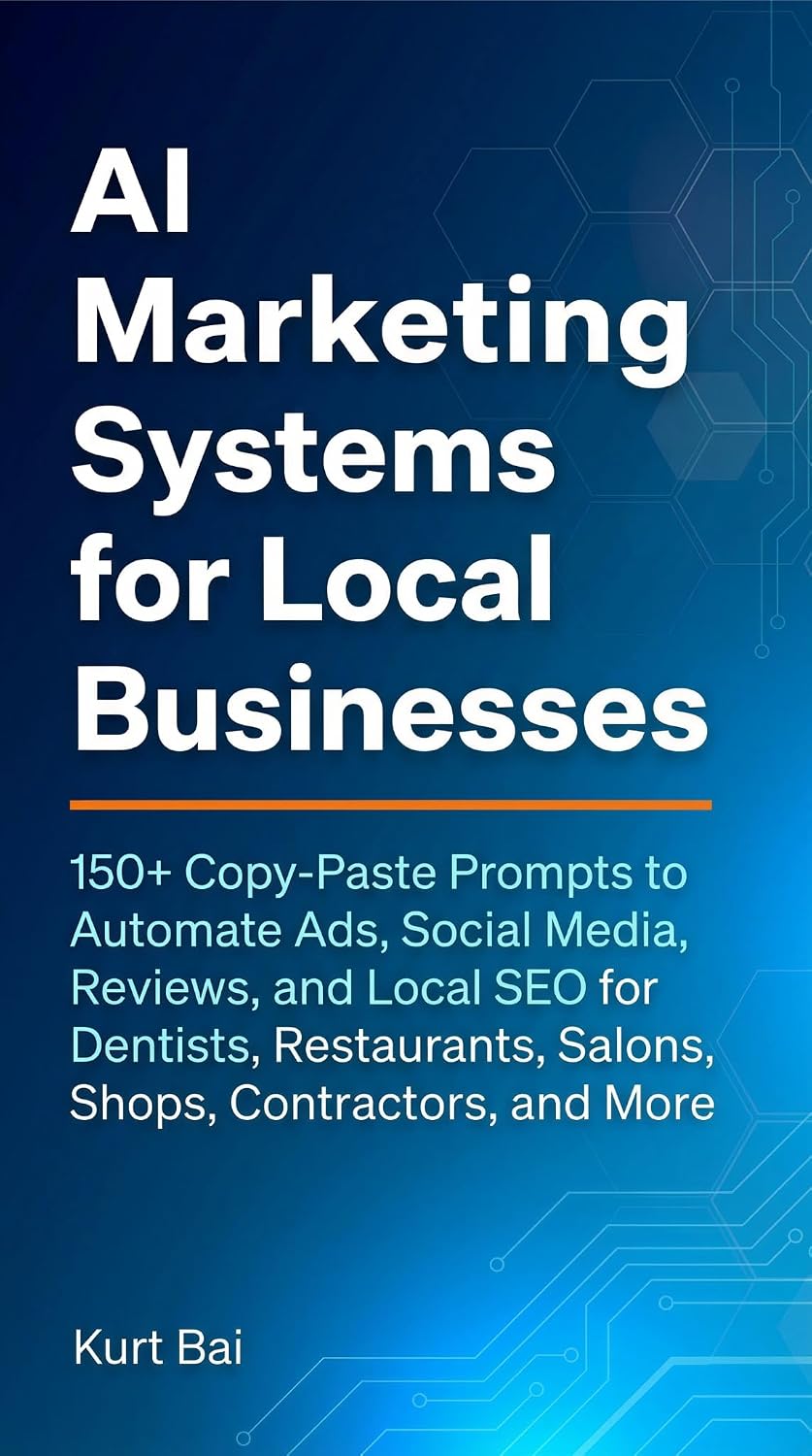 ler totalmente AI Marketing Systems for Local Businesses: 150+ Copy-Paste Prompts to Automate Ads, Social Media, Reviews, and Local SEO for Dentists, Restaurants, Salons,... Online Marketers Book 6) (English Edition)