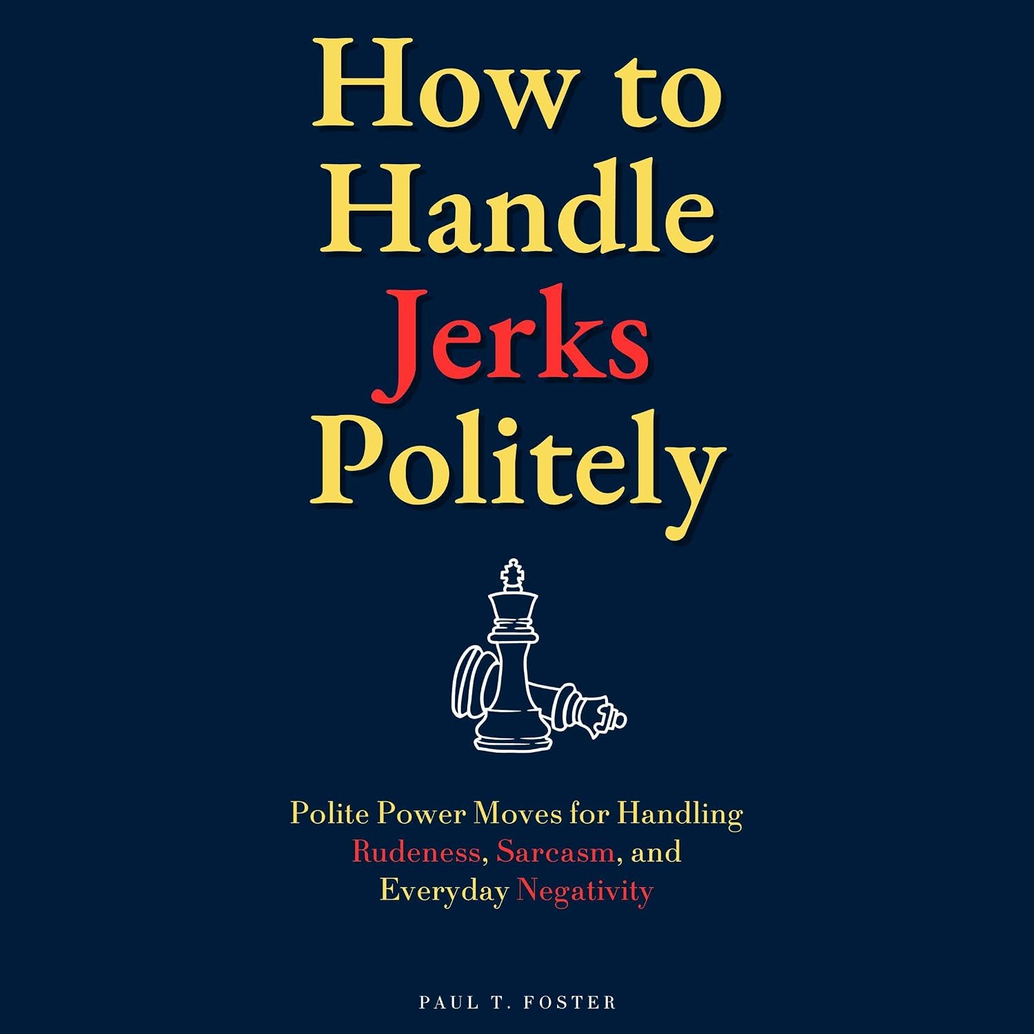 ler totalmente How to Handle Jerks Politely: Polite Power Moves for Handling Rudeness, Sarcasm, and Everyday Negativity