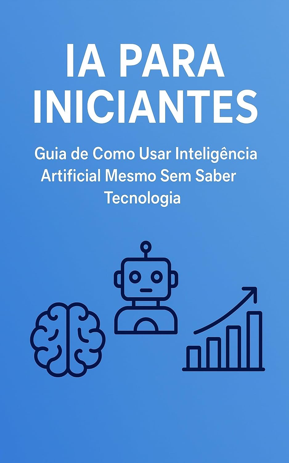 capítulo por capítulo baixar IA PARA INICIANTES - Aprenda a Usar Inteligência Artificial Mesmo Sem Saber Tecnologia